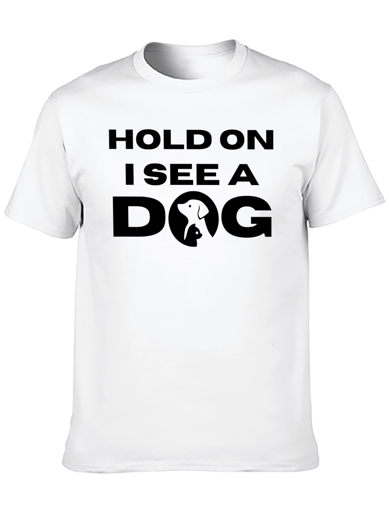 Hold On I See a Dog T-Shirt - Unisex