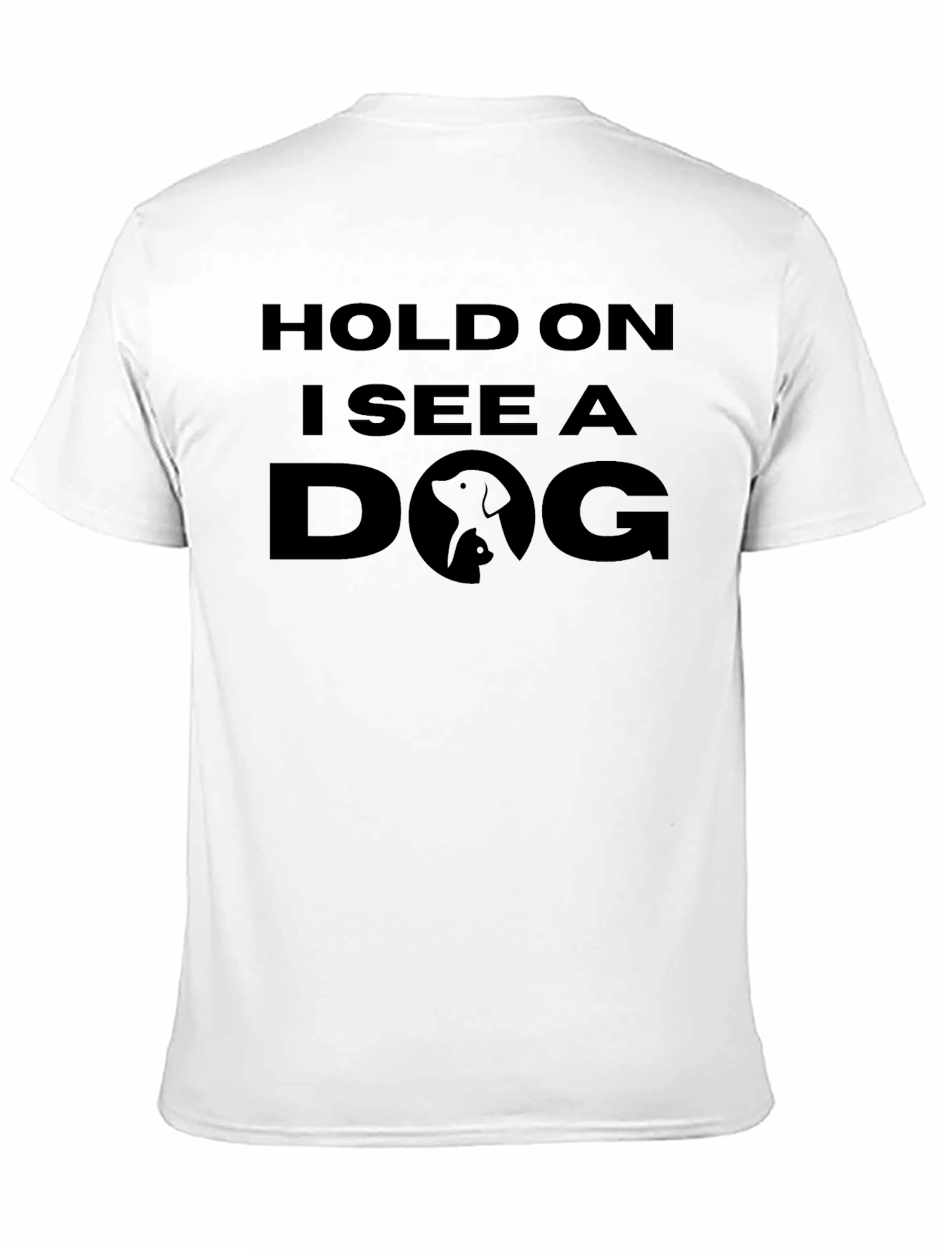 Hold On I See a Dog T-Shirt - Unisex