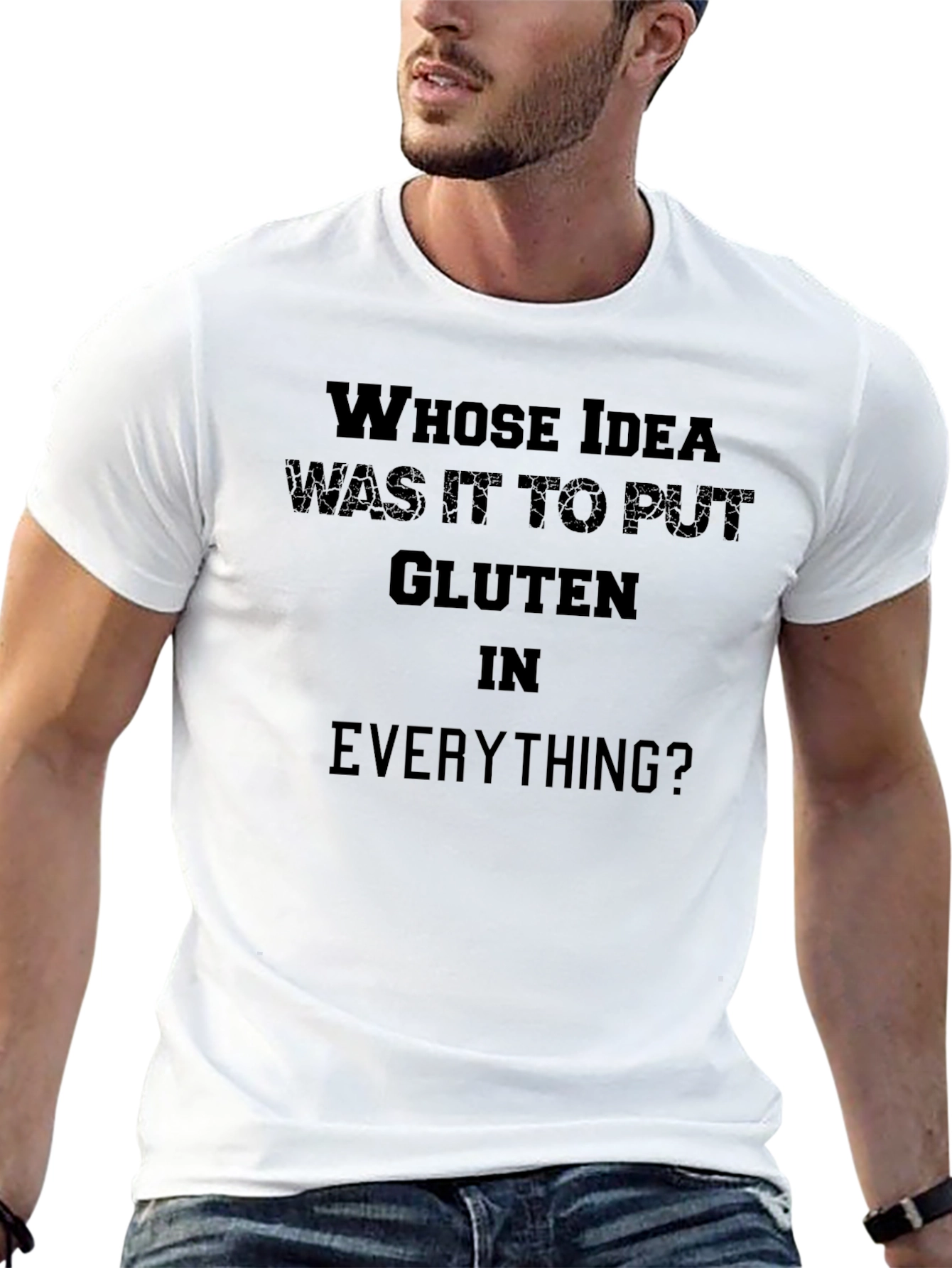 Gluten Humor T-Shirt: Whose Idea Was It?