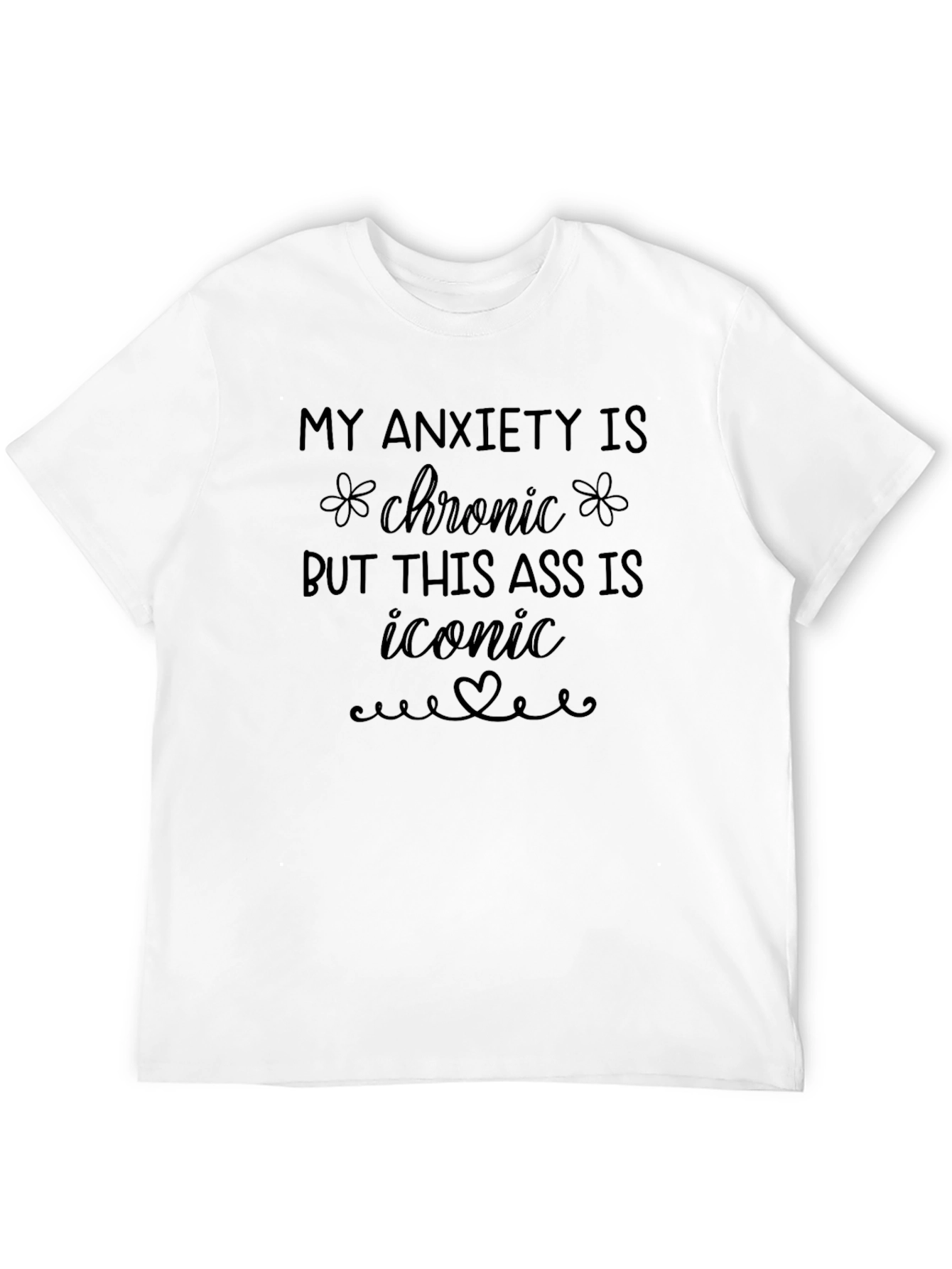 Anxiety Chronic Iconic Ass Graphic Tee