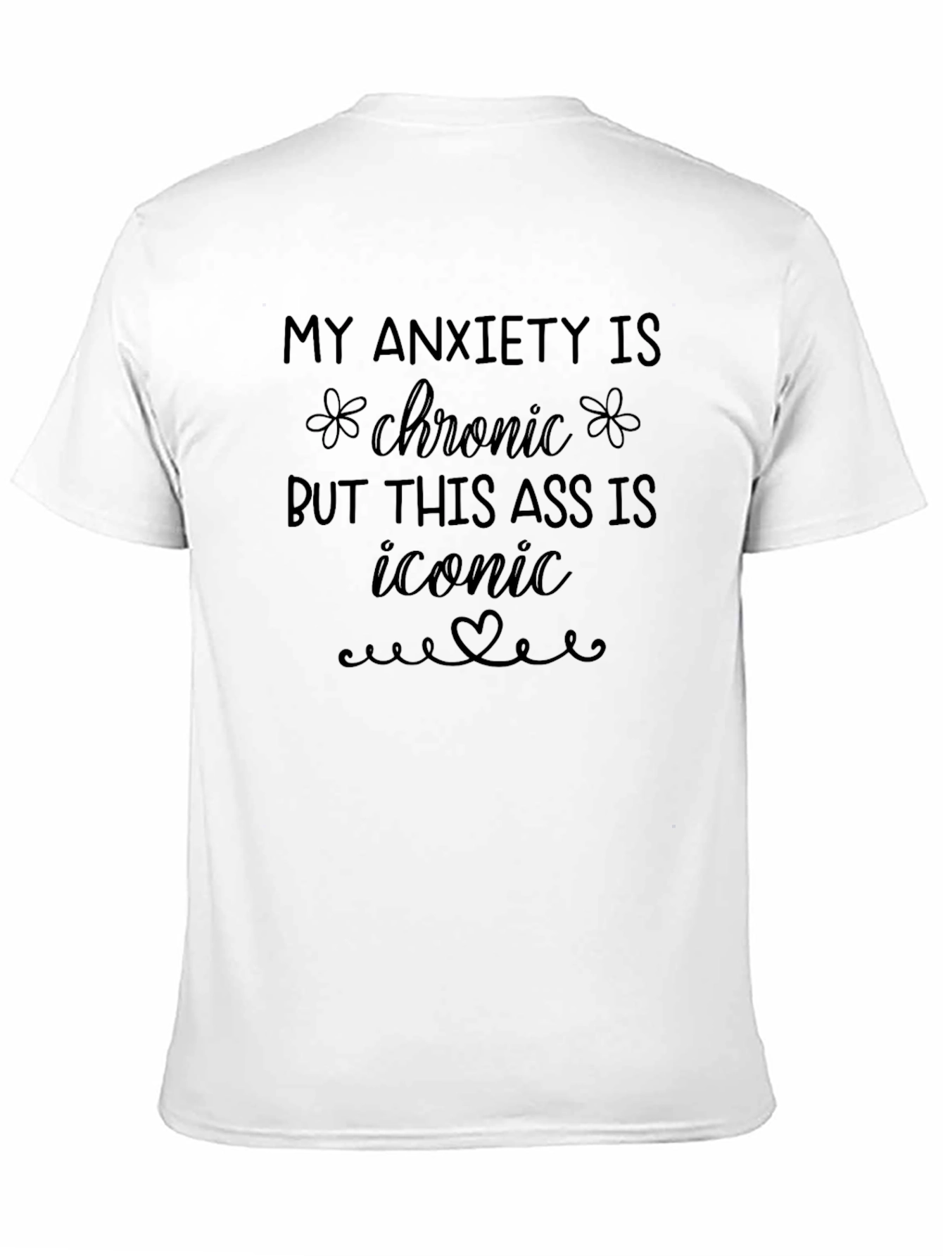 Anxiety Chronic Iconic Ass Graphic Tee
