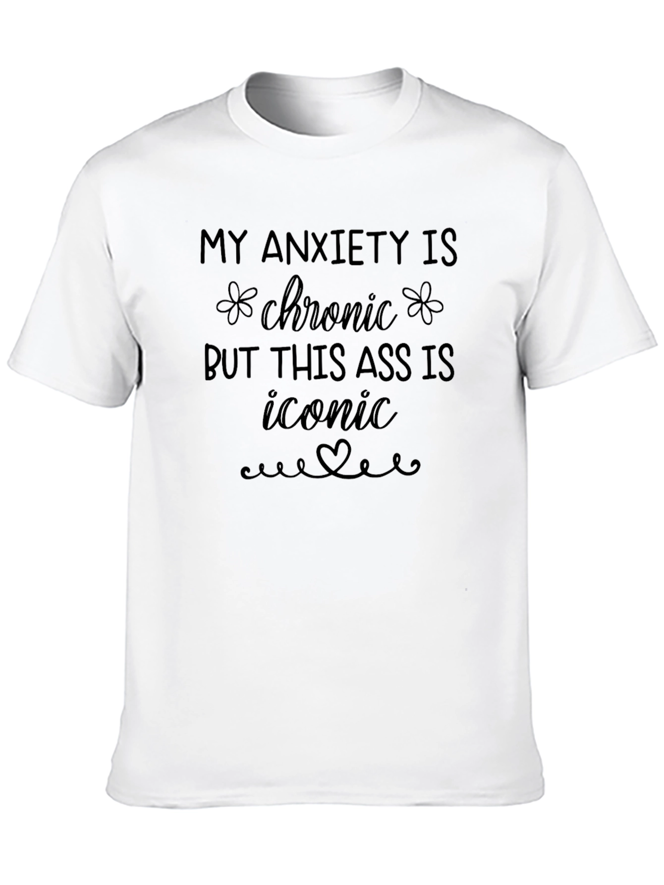 Anxiety Chronic Iconic Ass Graphic Tee