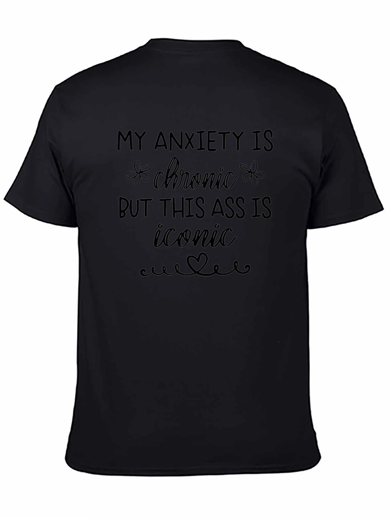 Anxiety Chronic Iconic Ass Graphic Tee