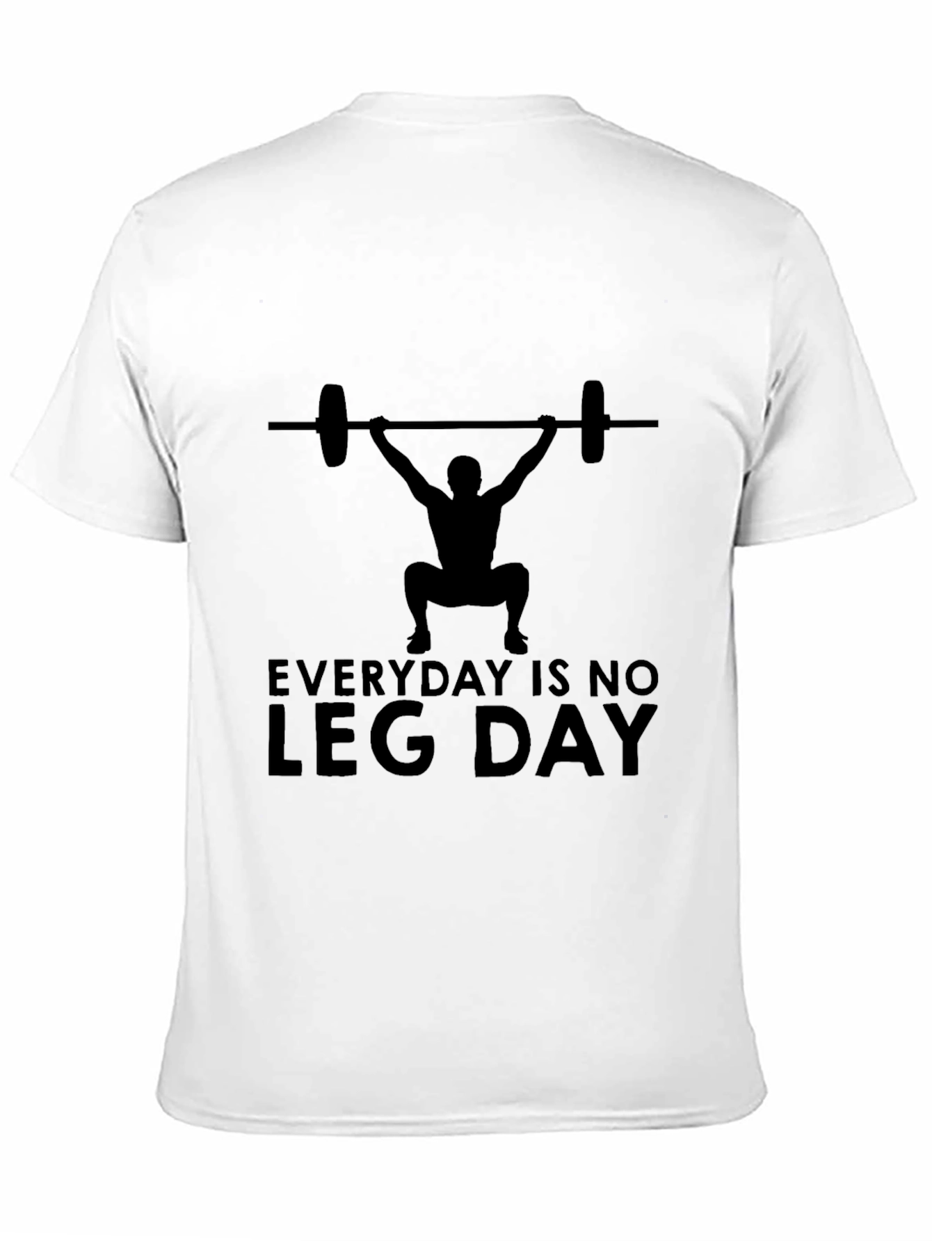 Everyday is No Leg Day T-Shirt