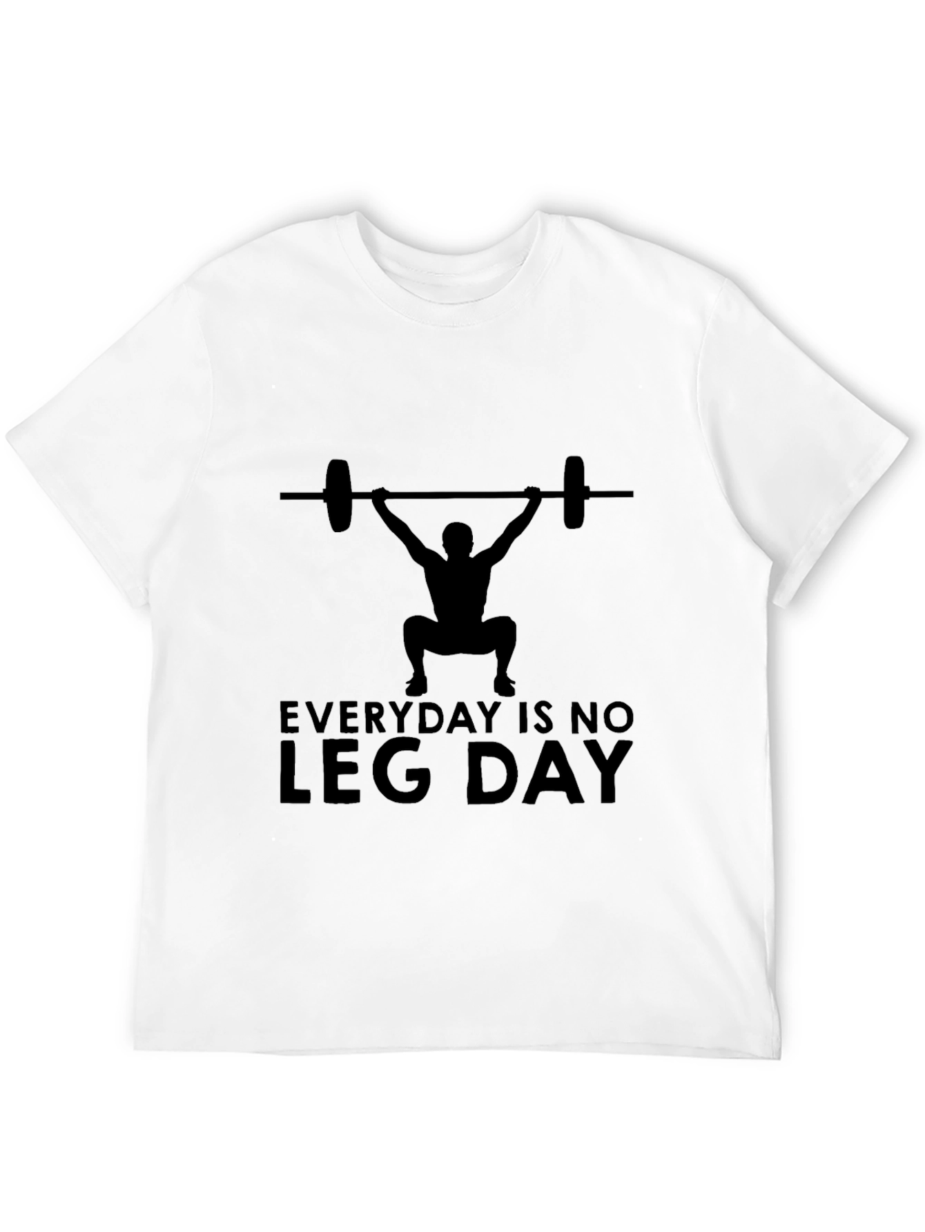 Everyday is No Leg Day T-Shirt