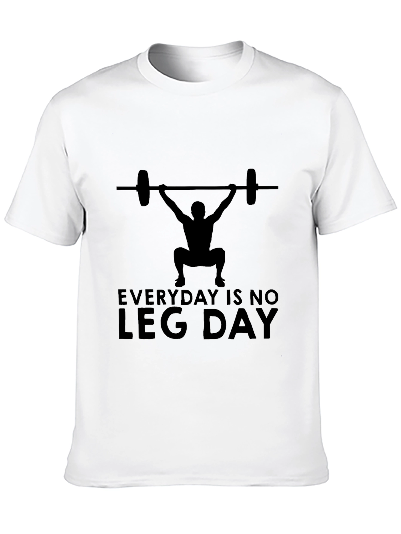 Everyday is No Leg Day T-Shirt