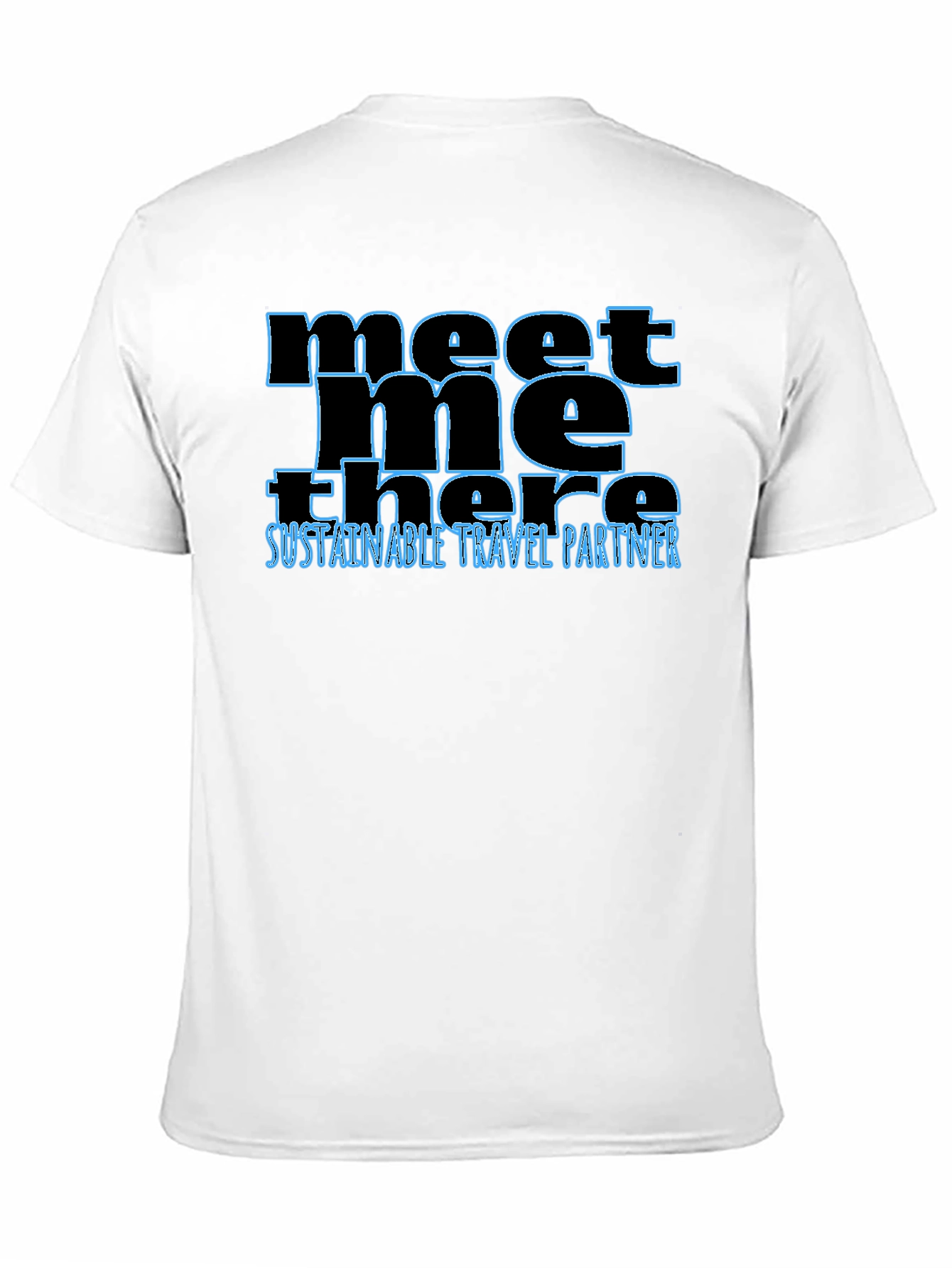 Meet Me There T-Shirt - Sustainable Travel Partner