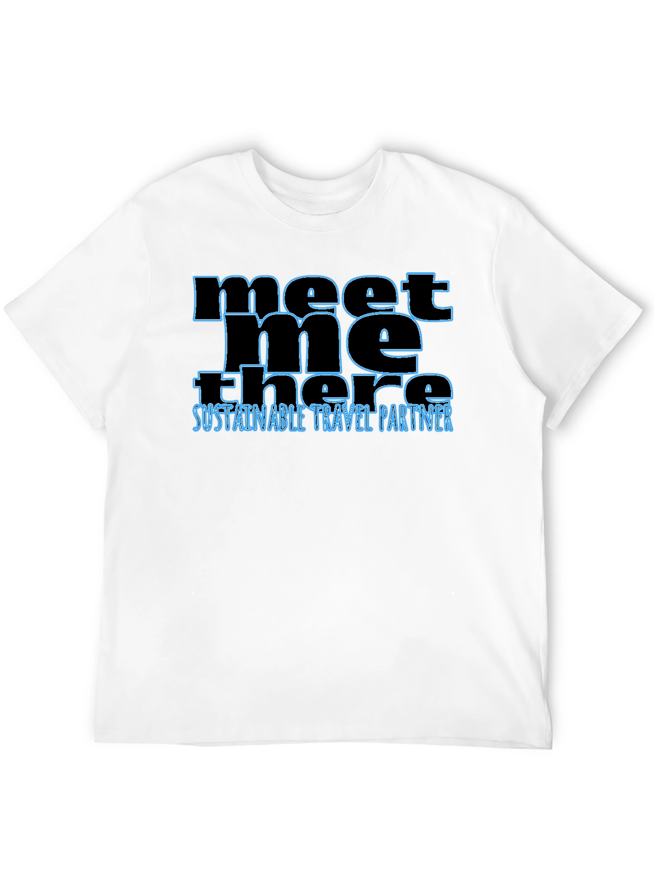 Meet Me There T-Shirt - Sustainable Travel Partner