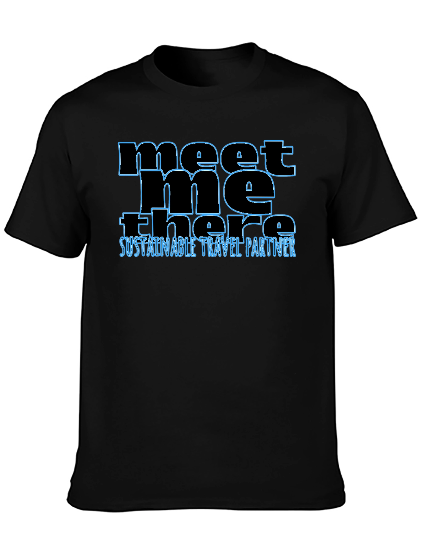 Meet Me There T-Shirt - Sustainable Travel Partner
