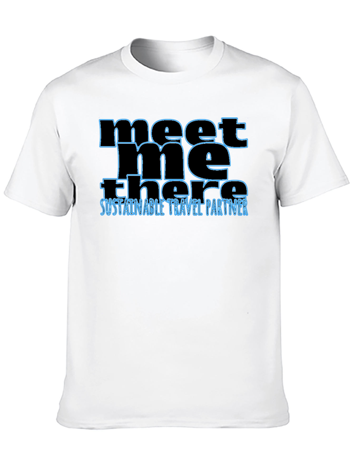 Meet Me There T-Shirt - Sustainable Travel Partner
