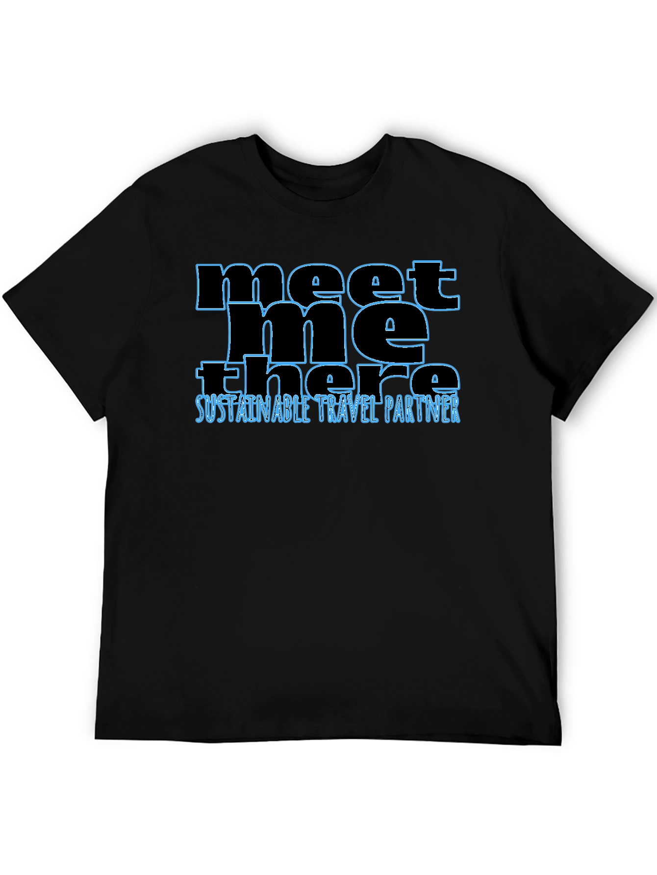 Meet Me There T-Shirt - Sustainable Travel Partner