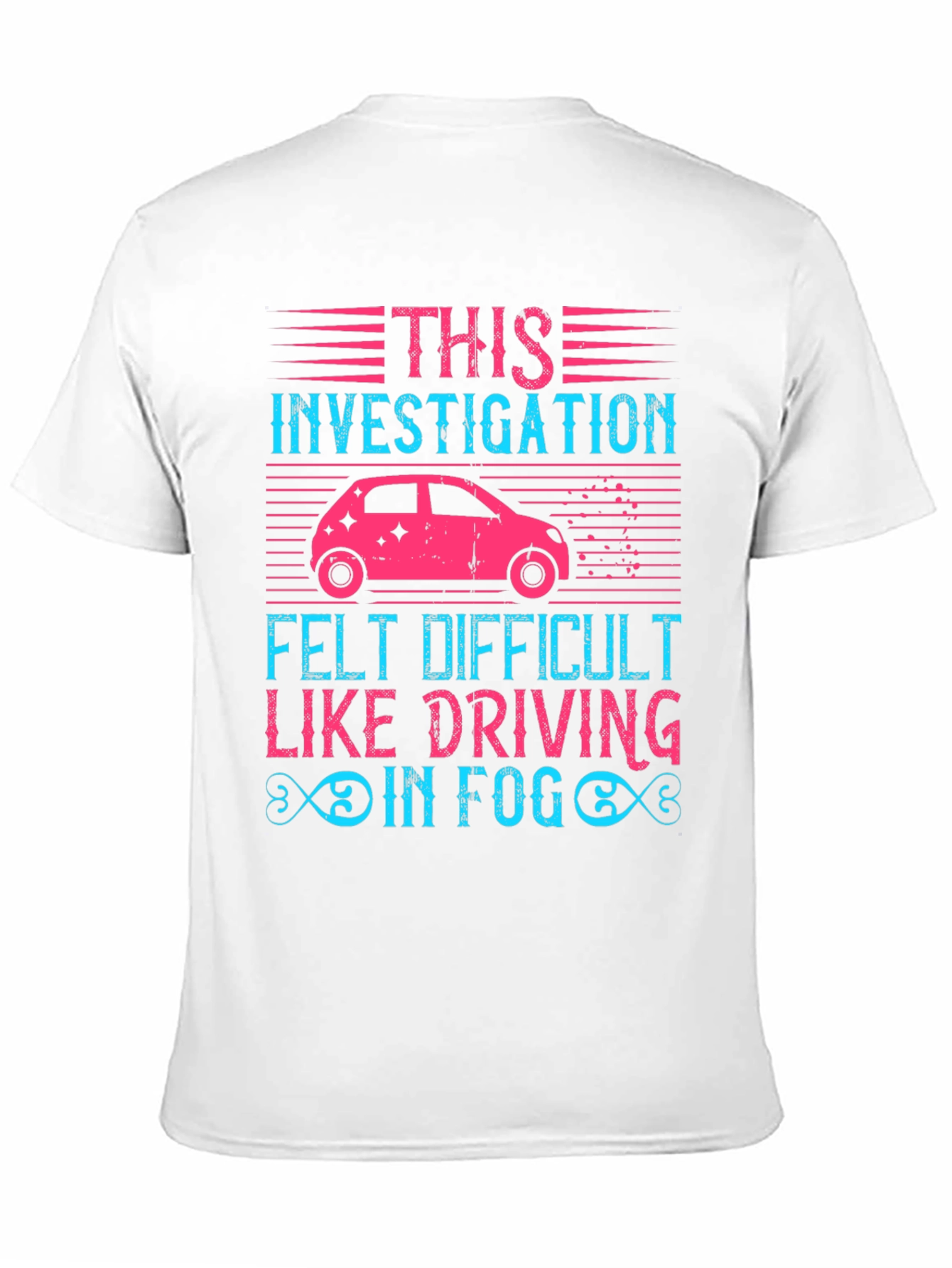 Investigation Driving Fog T-Shirt