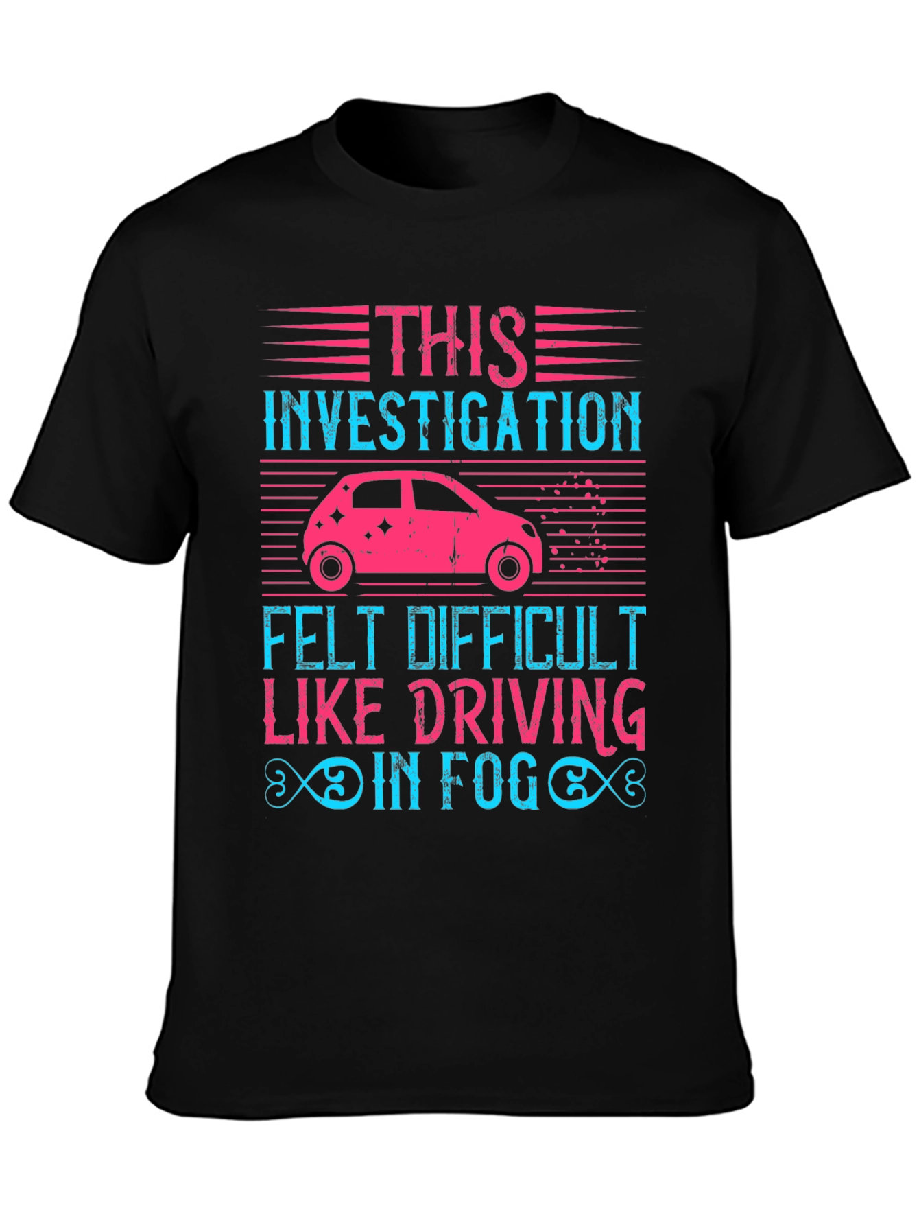 Investigation Driving Fog T-Shirt