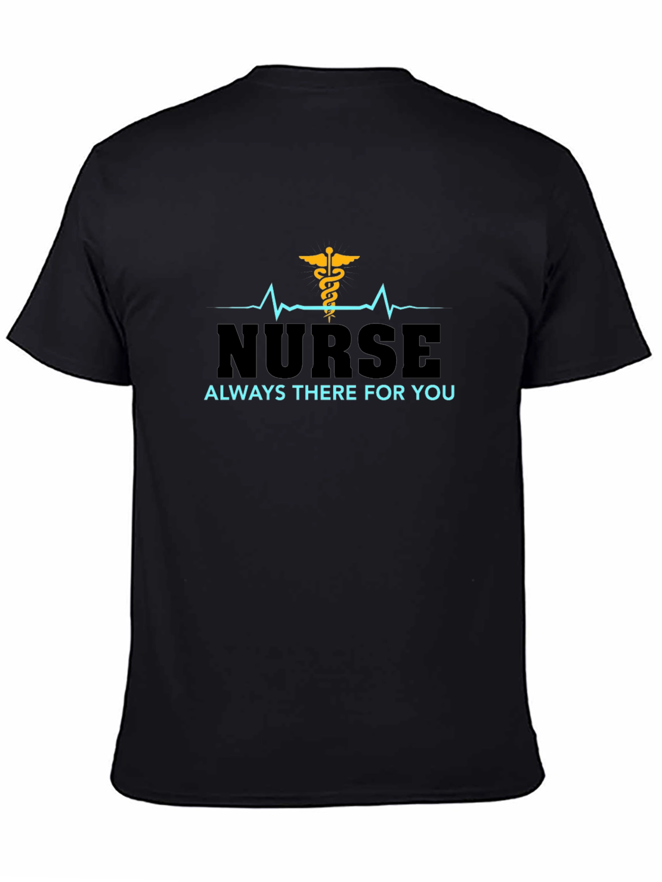 Nurse Always There For You Black T-Shirt