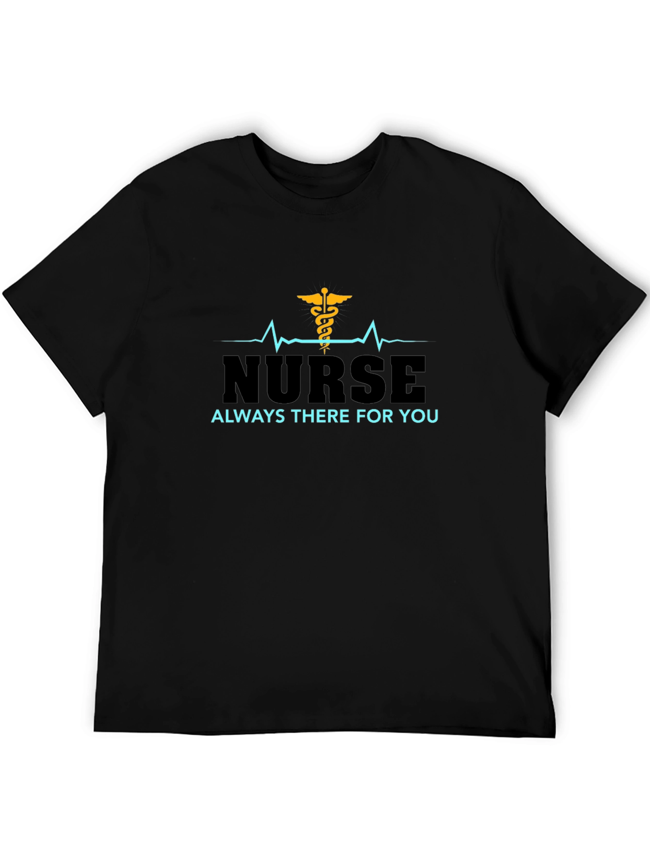 Nurse Always There For You Black T-Shirt