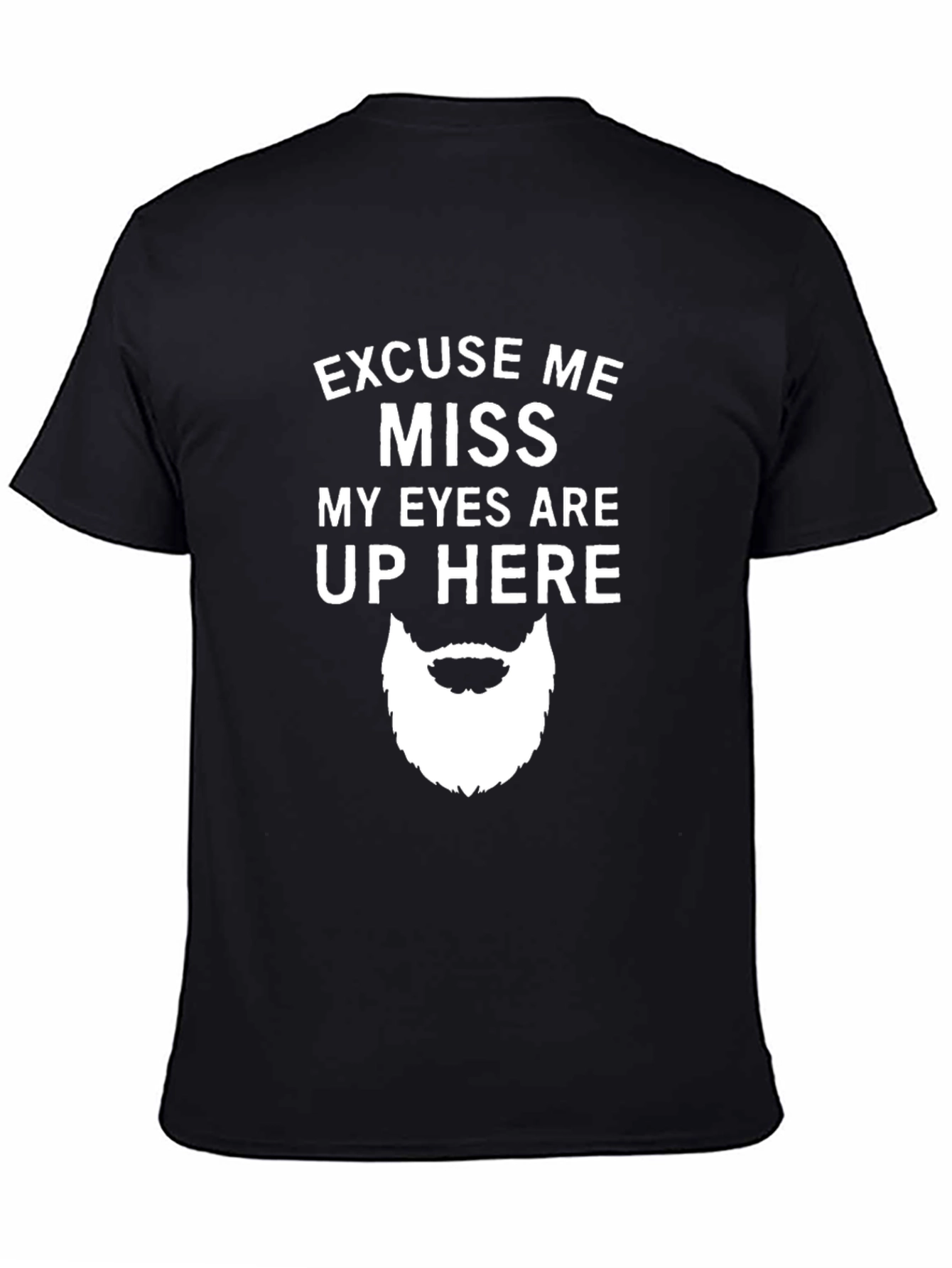 Funny Graphic T-Shirt - Eyes Up Here