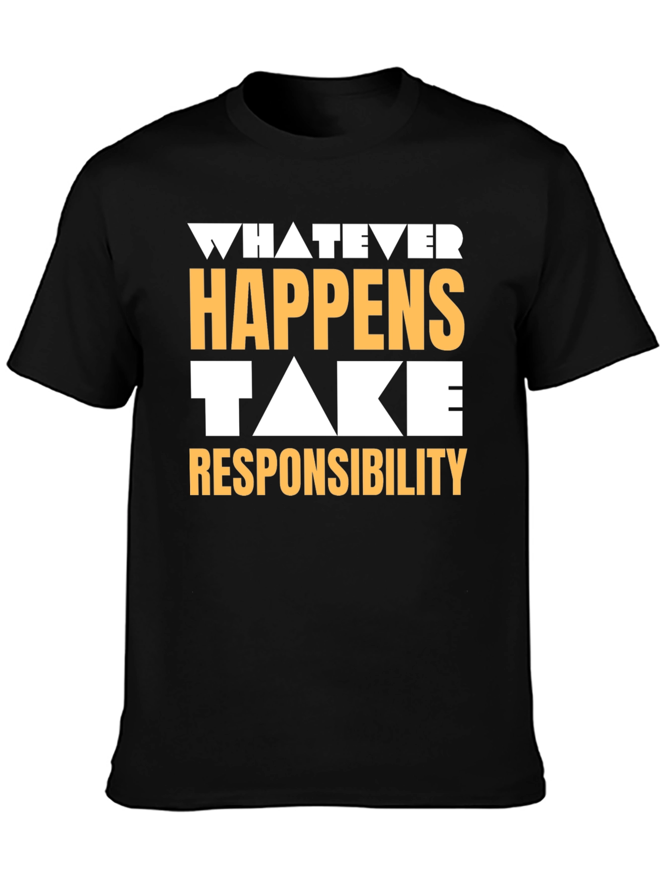 Whatever Happens Take Responsibility Graphic Tee