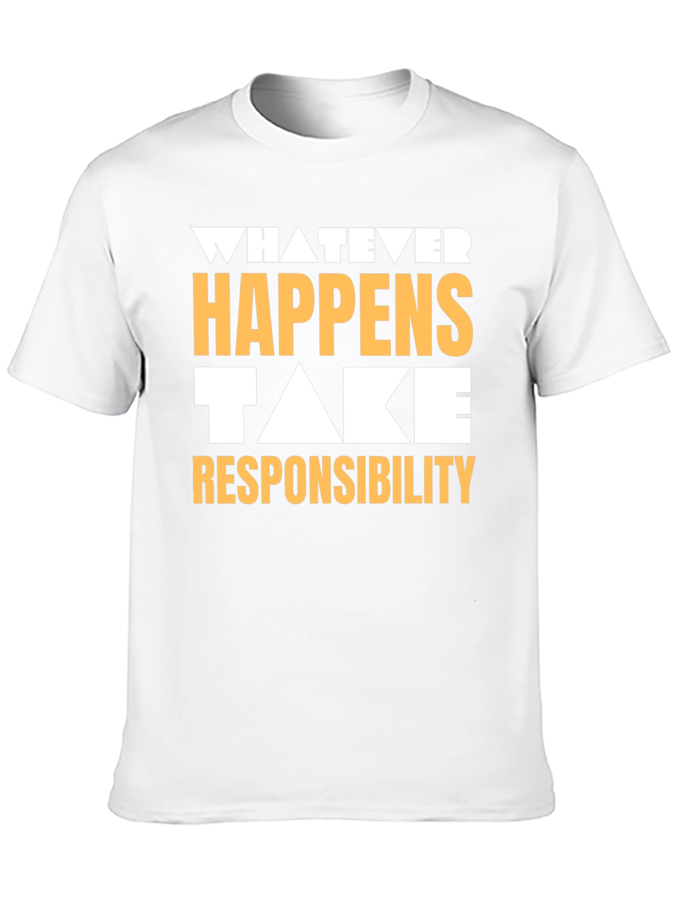 Whatever Happens Take Responsibility Graphic Tee