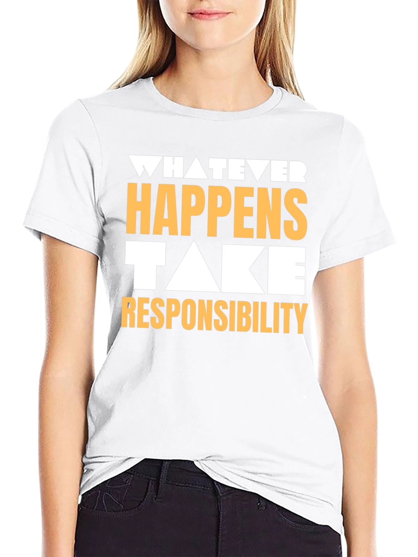 Whatever Happens Take Responsibility Graphic Tee