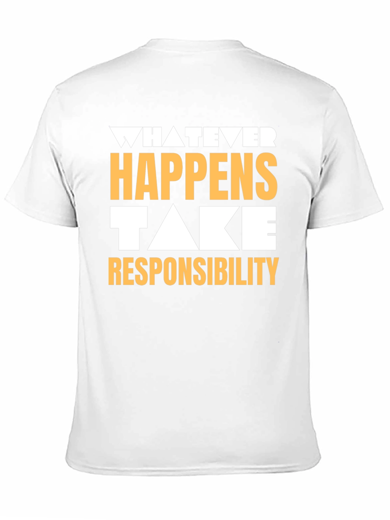 Whatever Happens Take Responsibility Graphic Tee