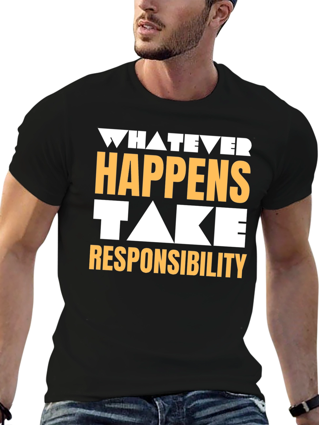 Whatever Happens Take Responsibility Graphic Tee