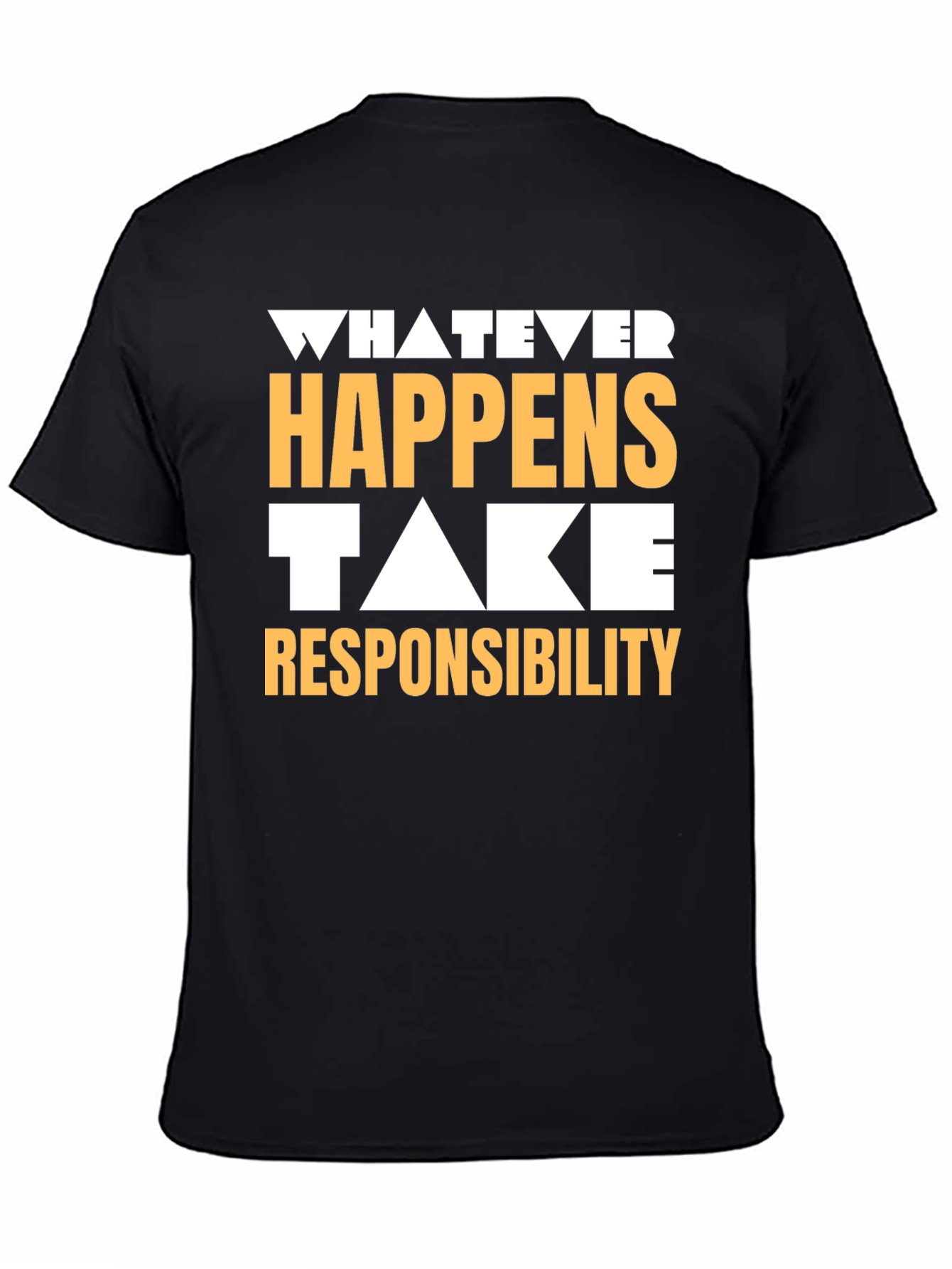Whatever Happens Take Responsibility Graphic Tee