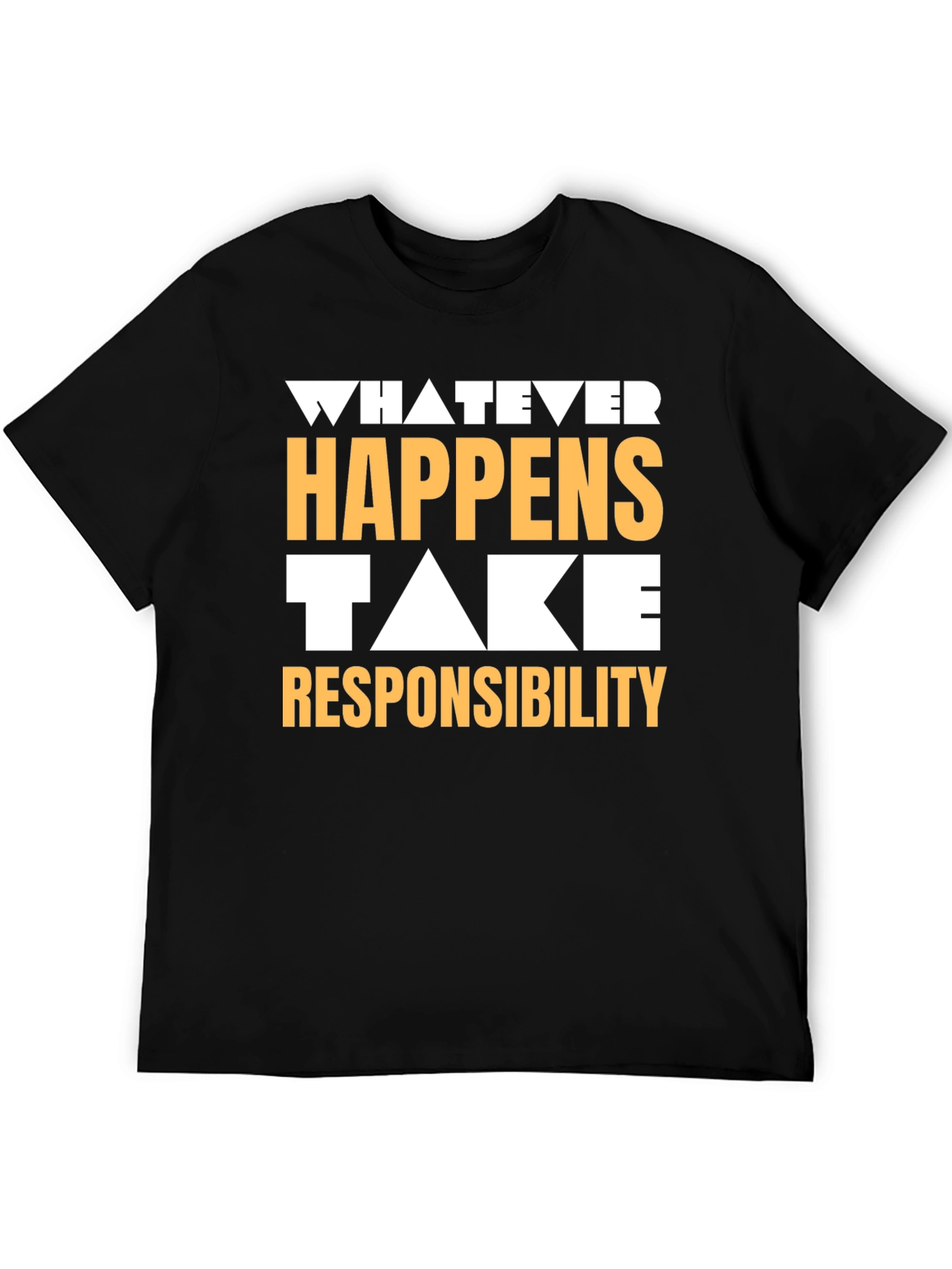 Whatever Happens Take Responsibility Graphic Tee