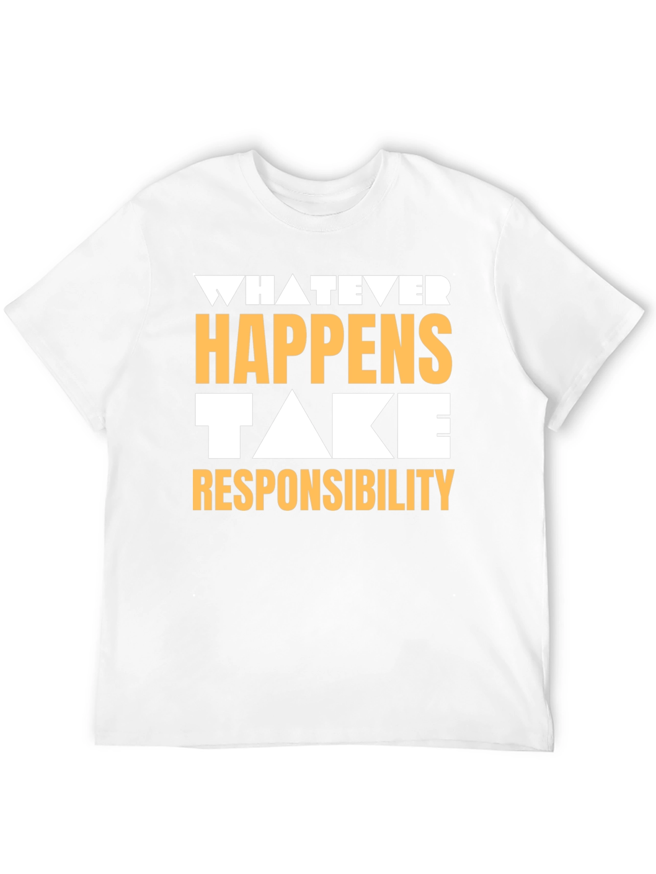 Whatever Happens Take Responsibility Graphic Tee