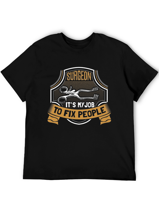 Surgeon T-Shirt: Its My Job to Fix People - Black Tee