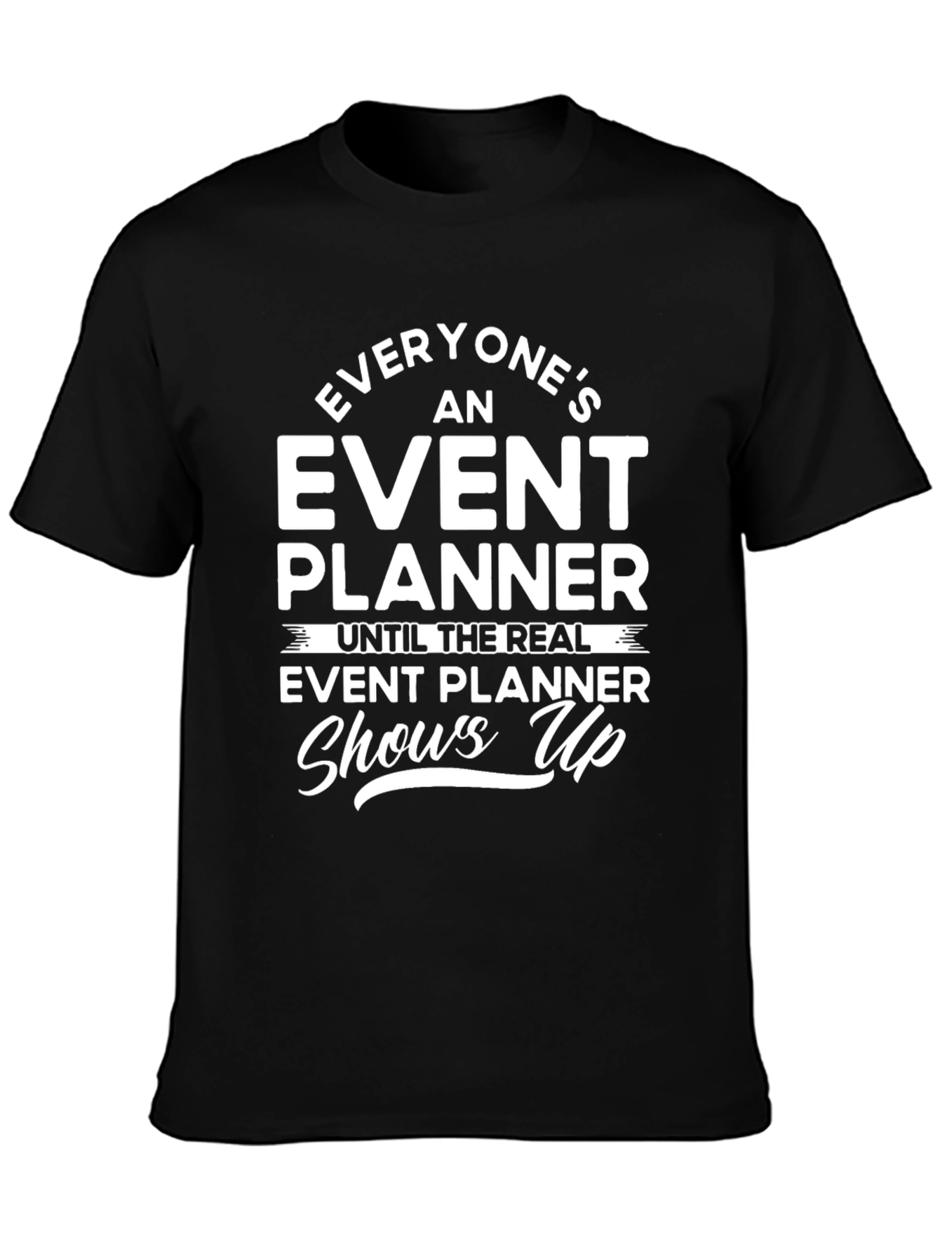 Event Planner Graphic Tee - Funny Slogan T-Shirt