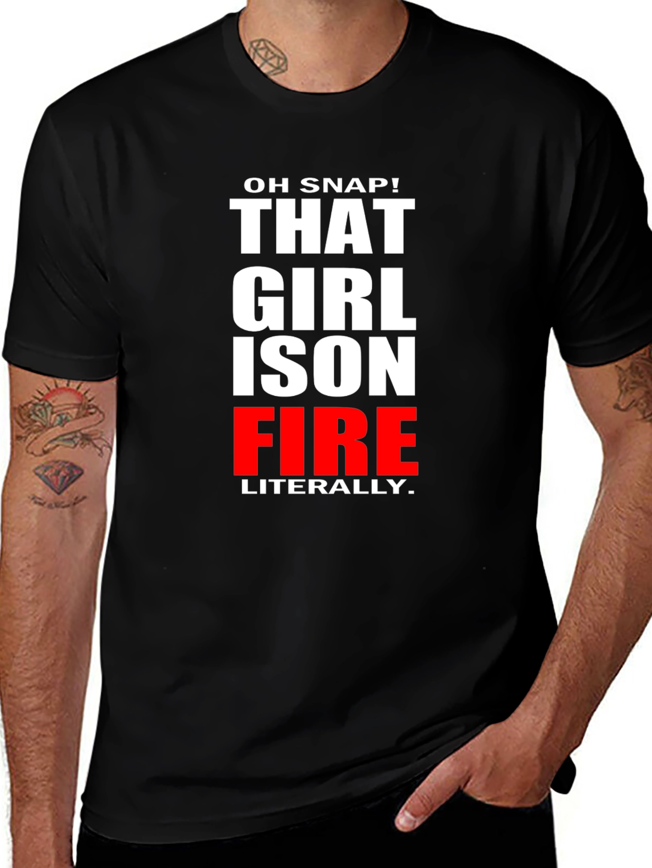Oh Snap! That Girl is on Fire T-Shirt