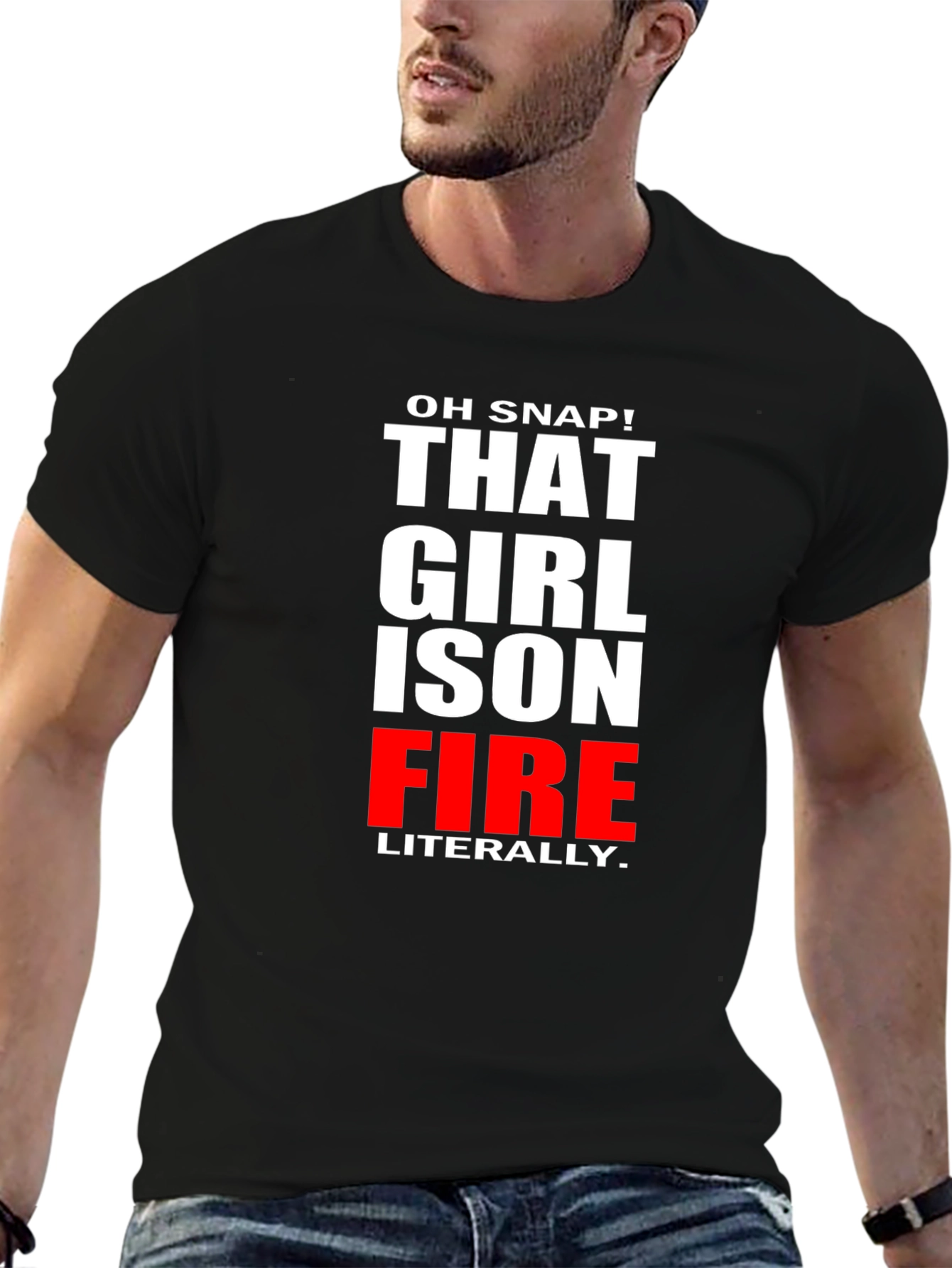 Oh Snap! That Girl is on Fire T-Shirt