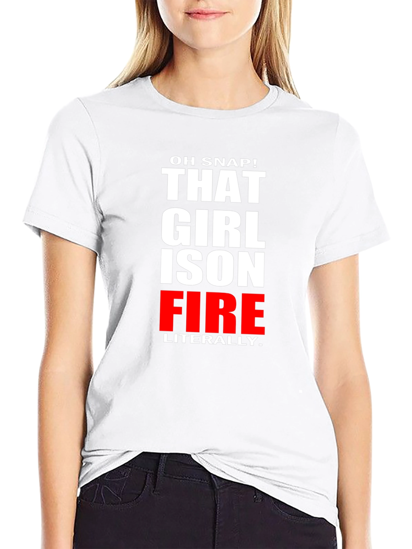 Oh Snap! That Girl is on Fire T-Shirt