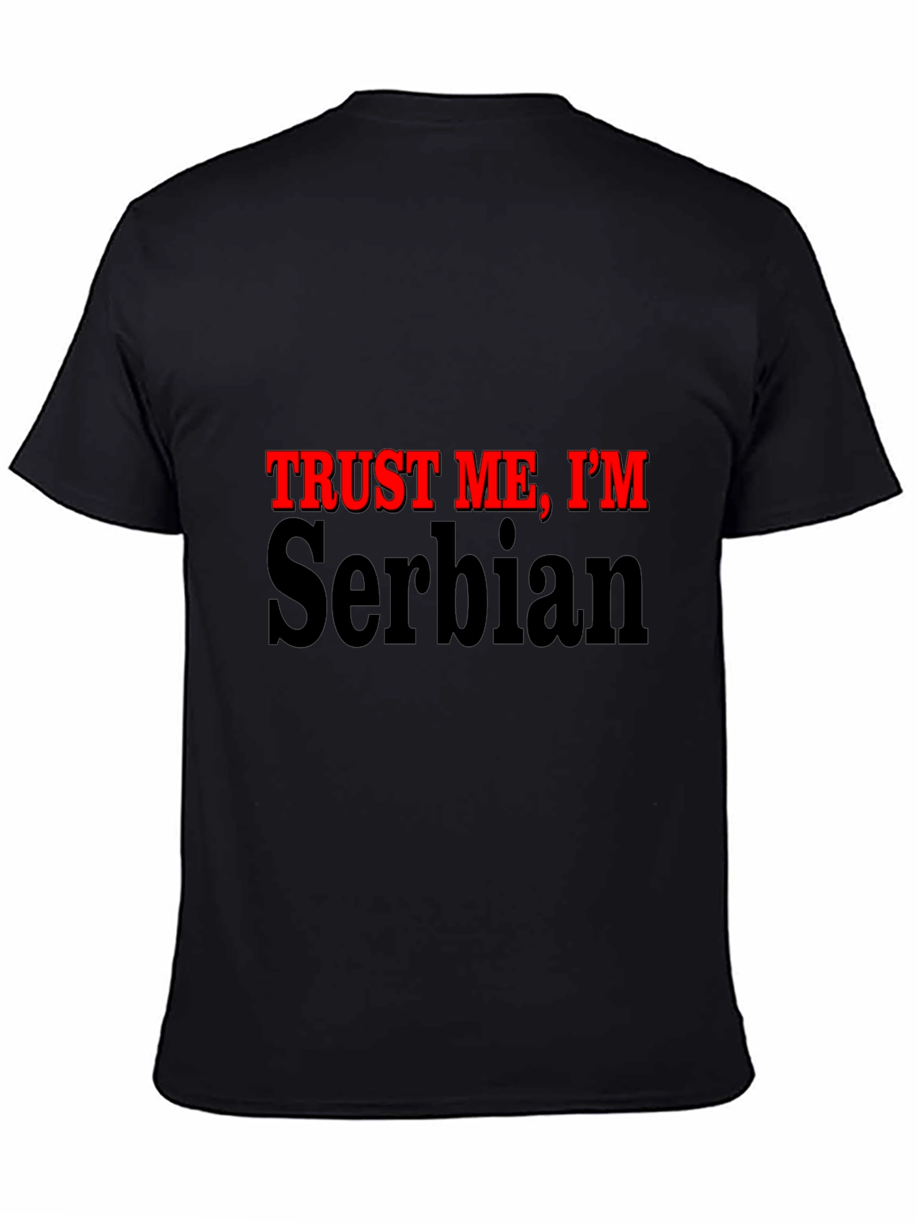 Trust Me Im Serbian - Graphic T-Shirt