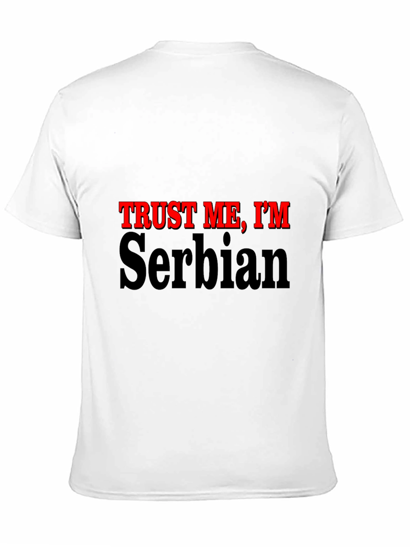 Trust Me Im Serbian - Graphic T-Shirt