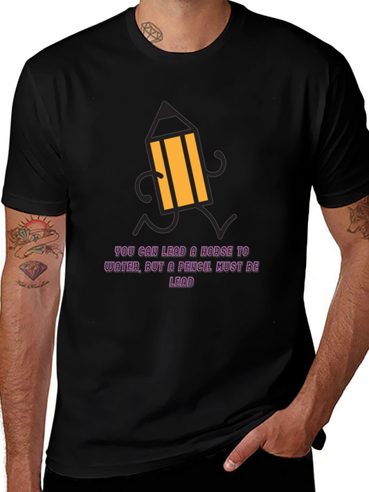 Pencil Humor Graphic Tee - You Can Lead a Horse