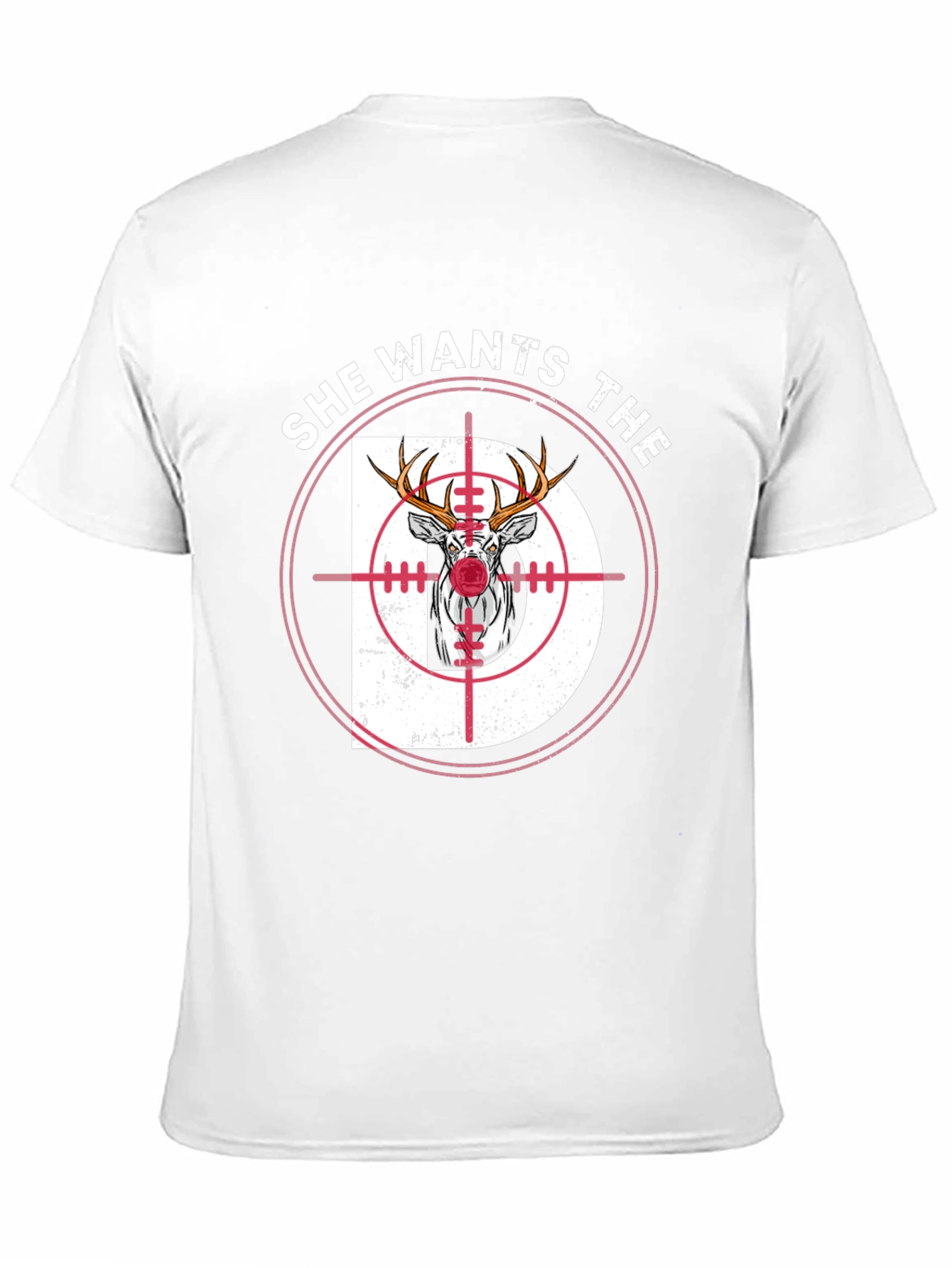 She Wants The D Deer Hunting T-Shirt