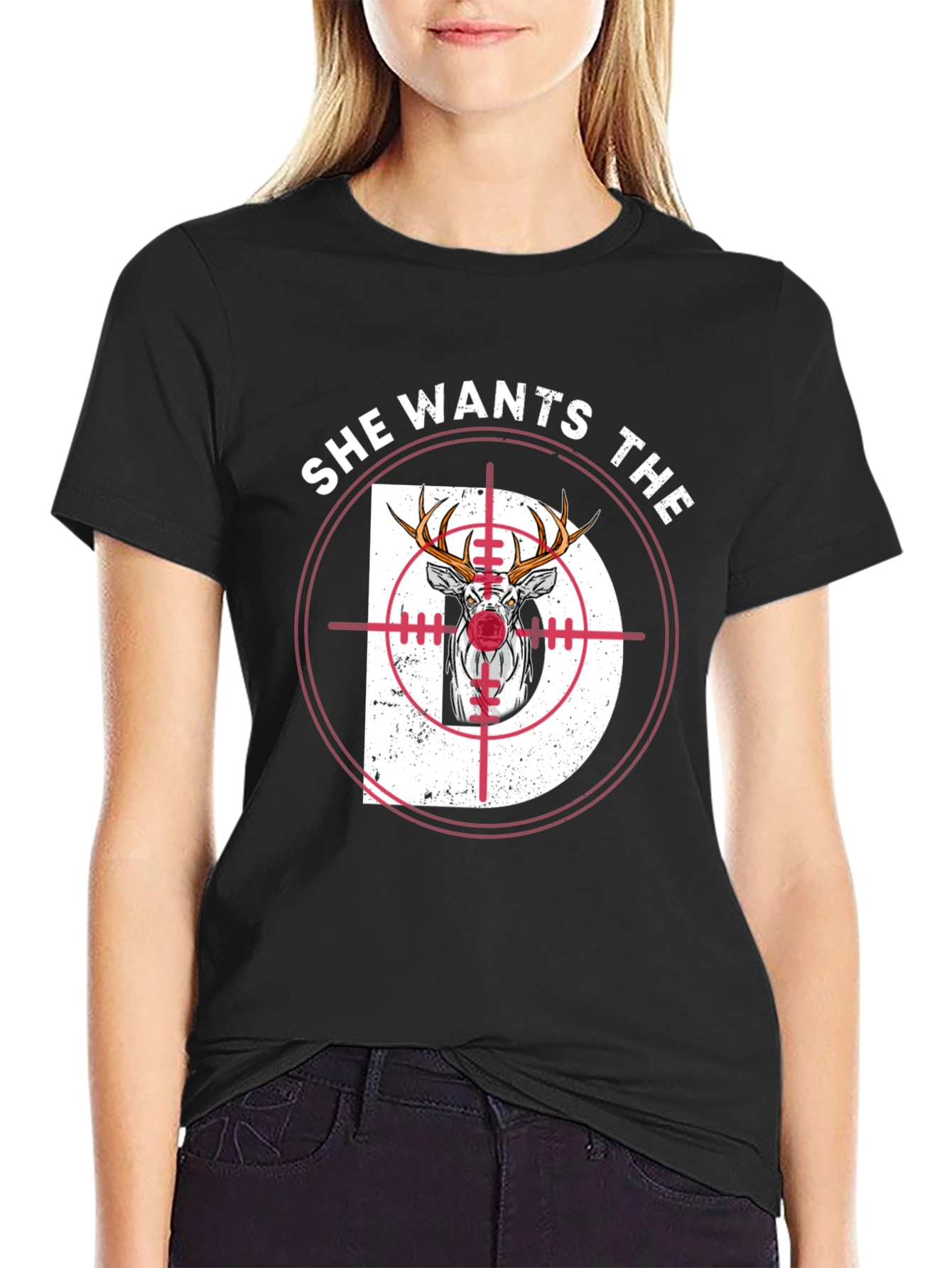 She Wants The D Deer Hunting T-Shirt