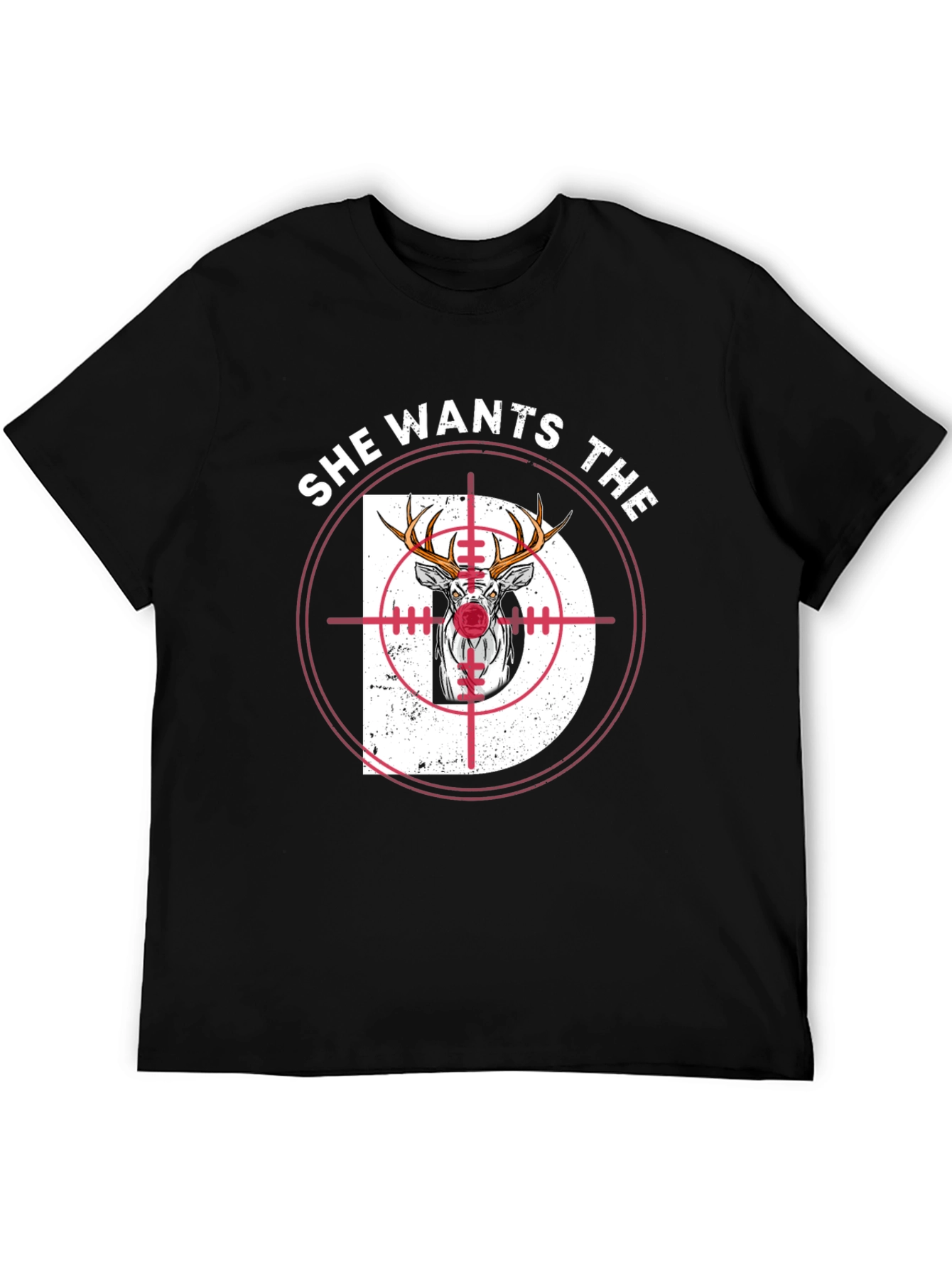 She Wants The D Deer Hunting T-Shirt