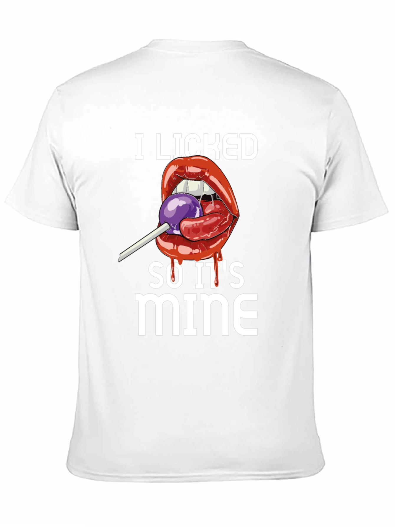 I Licked It So Its Mine T-Shirt