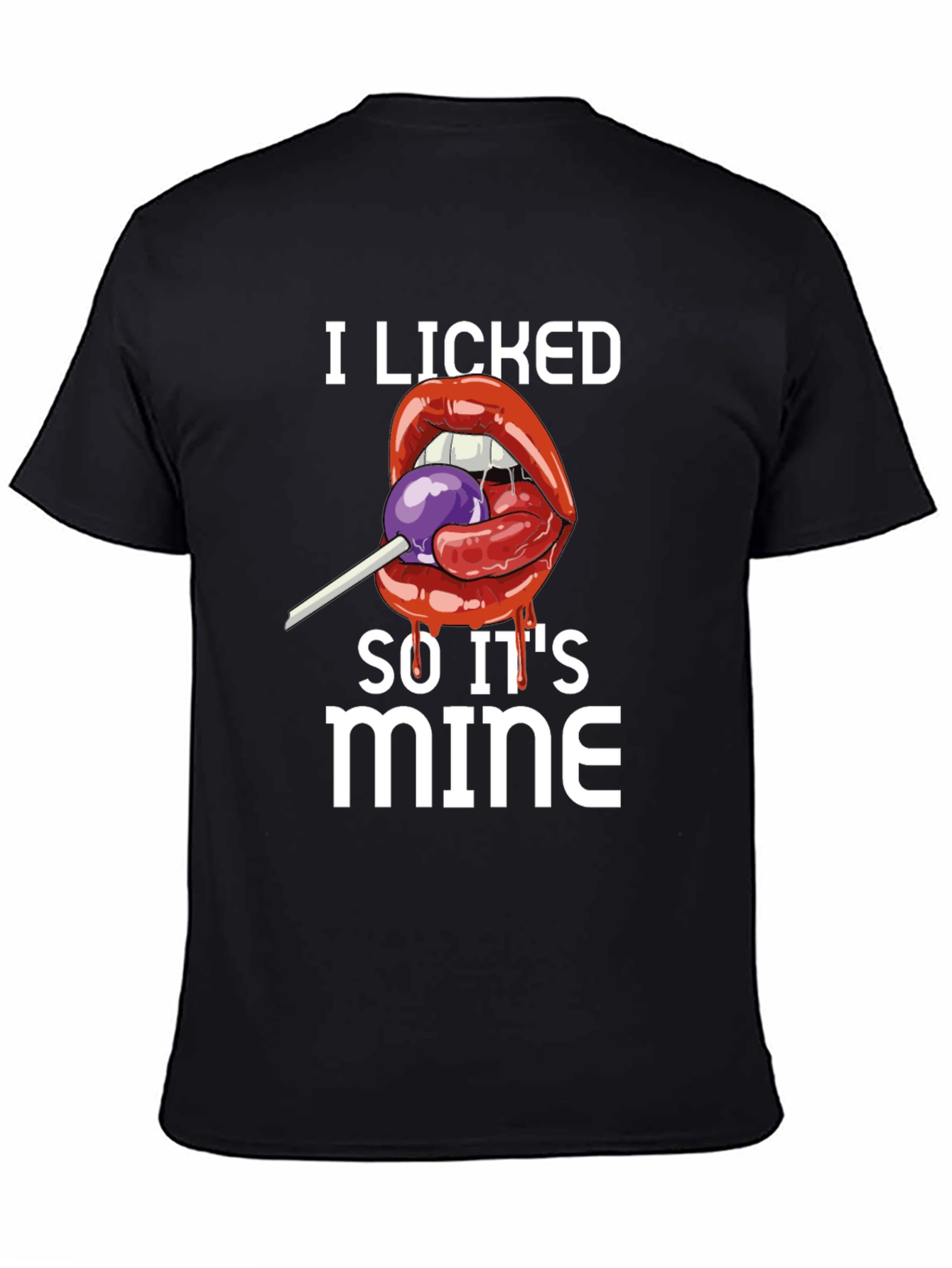 I Licked It So Its Mine T-Shirt
