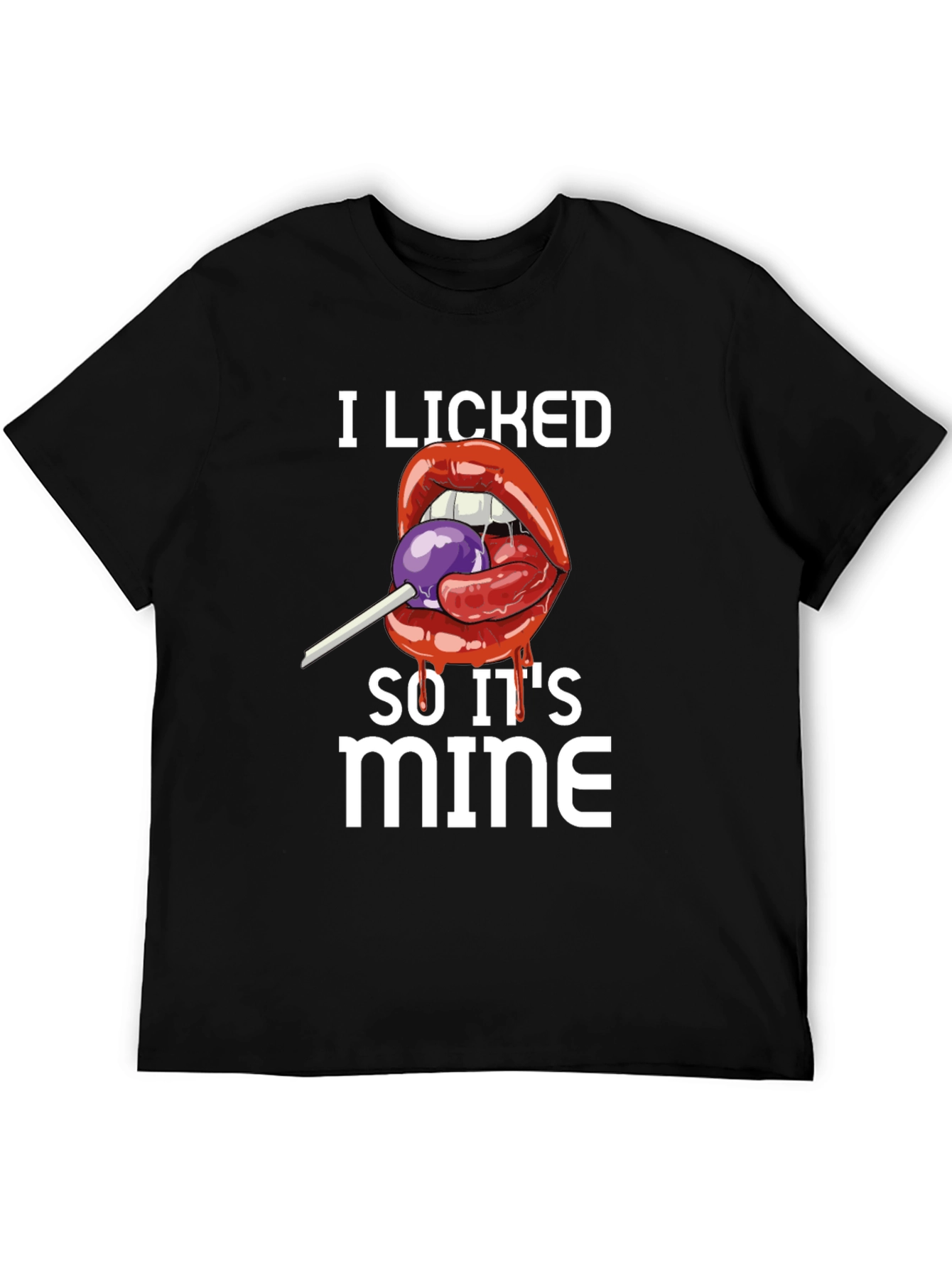 I Licked It So Its Mine T-Shirt