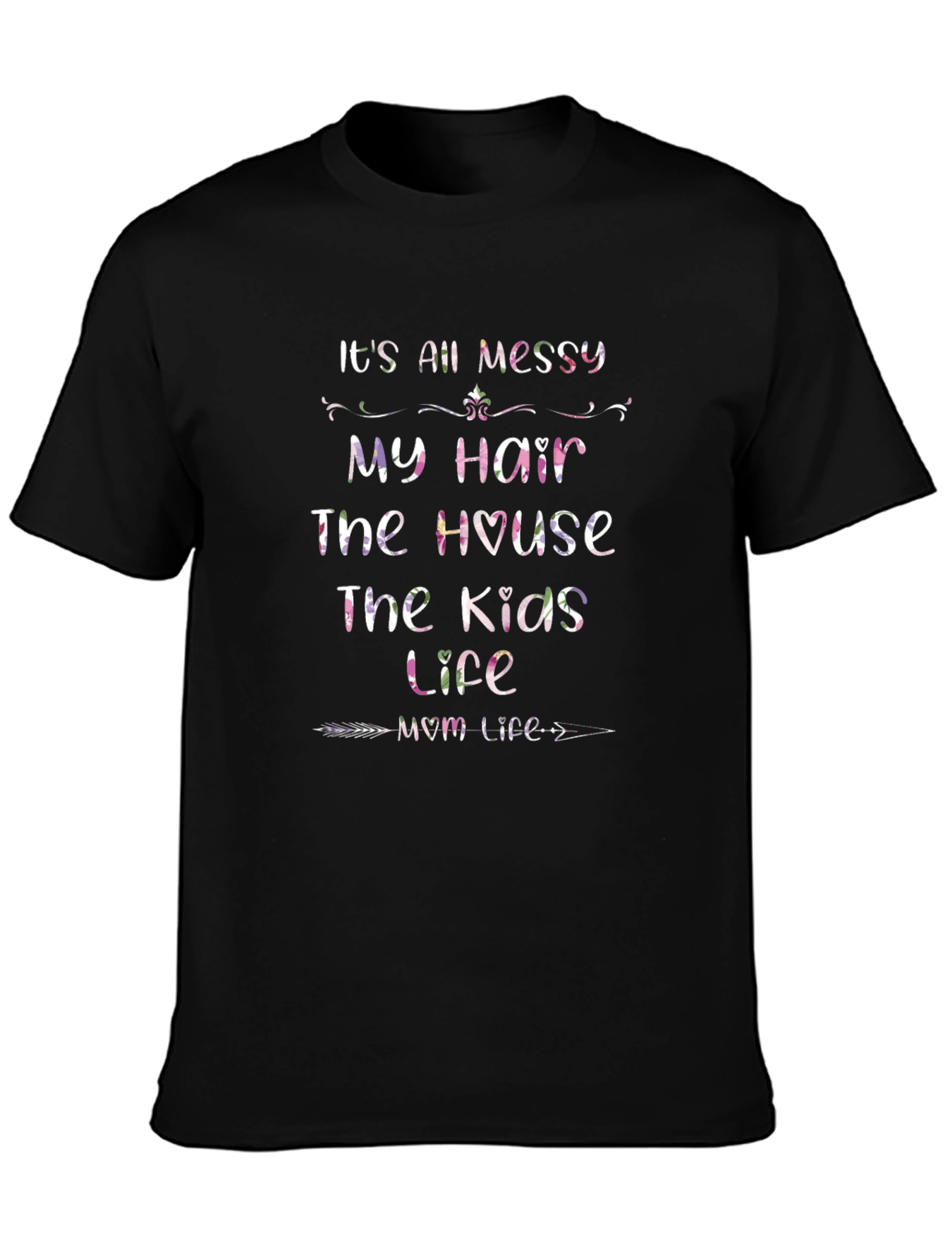 Its All Messy Mom Life T-Shirt