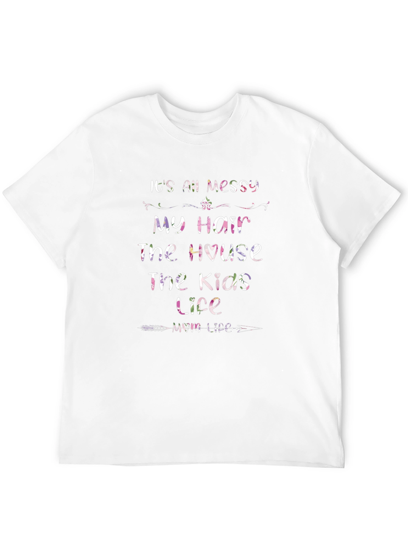Its All Messy Mom Life T-Shirt