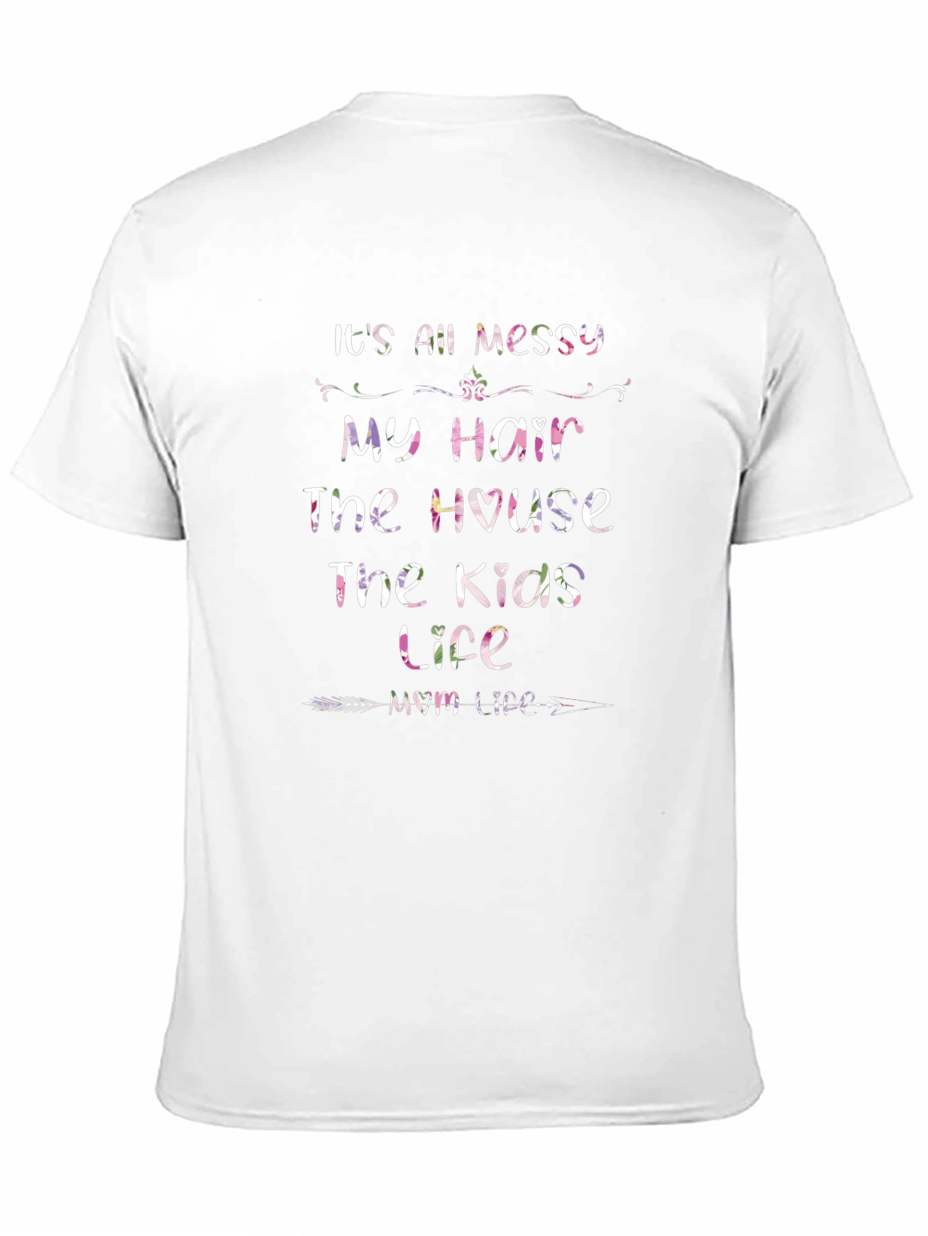Its All Messy Mom Life T-Shirt