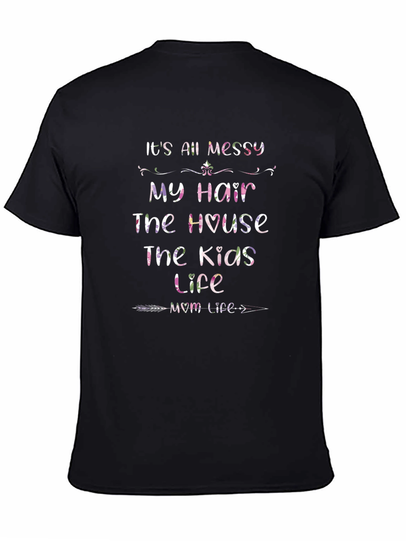 Its All Messy Mom Life T-Shirt