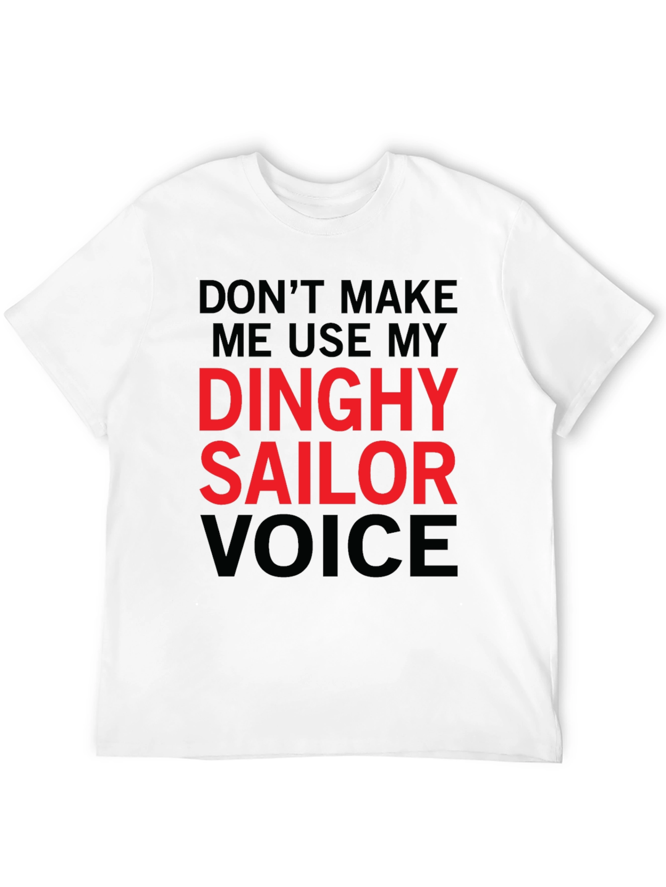 Dinghy Sailor Voice T-Shirt - Funny Novelty Tee