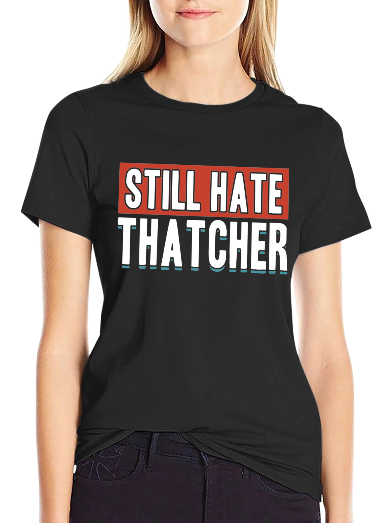 Still Hate Thatcher Black T-Shirt