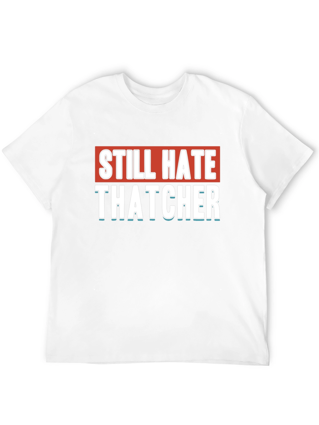 Still Hate Thatcher Black T-Shirt