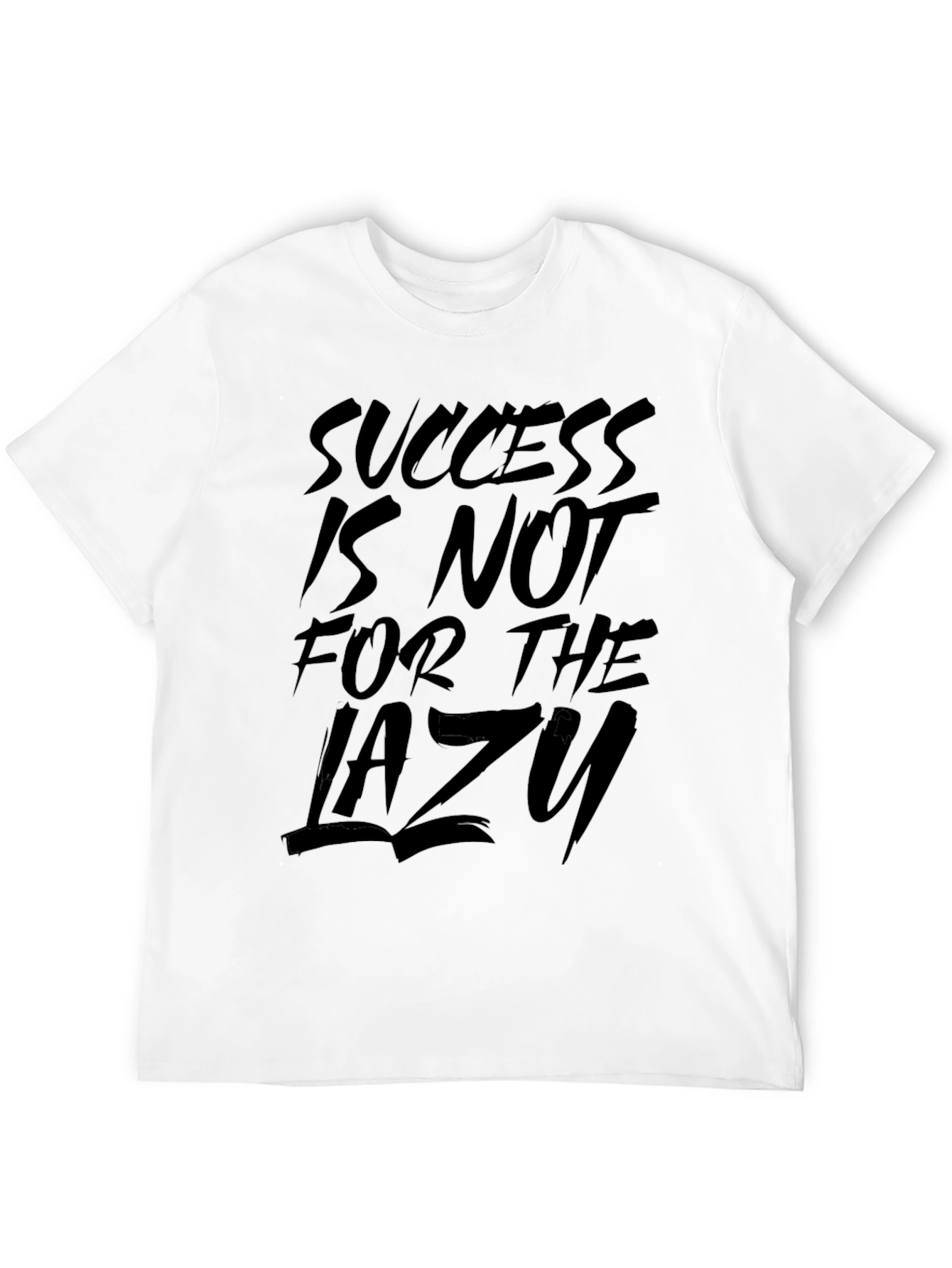 Success is Not for the Lazy Graphic T-Shirt